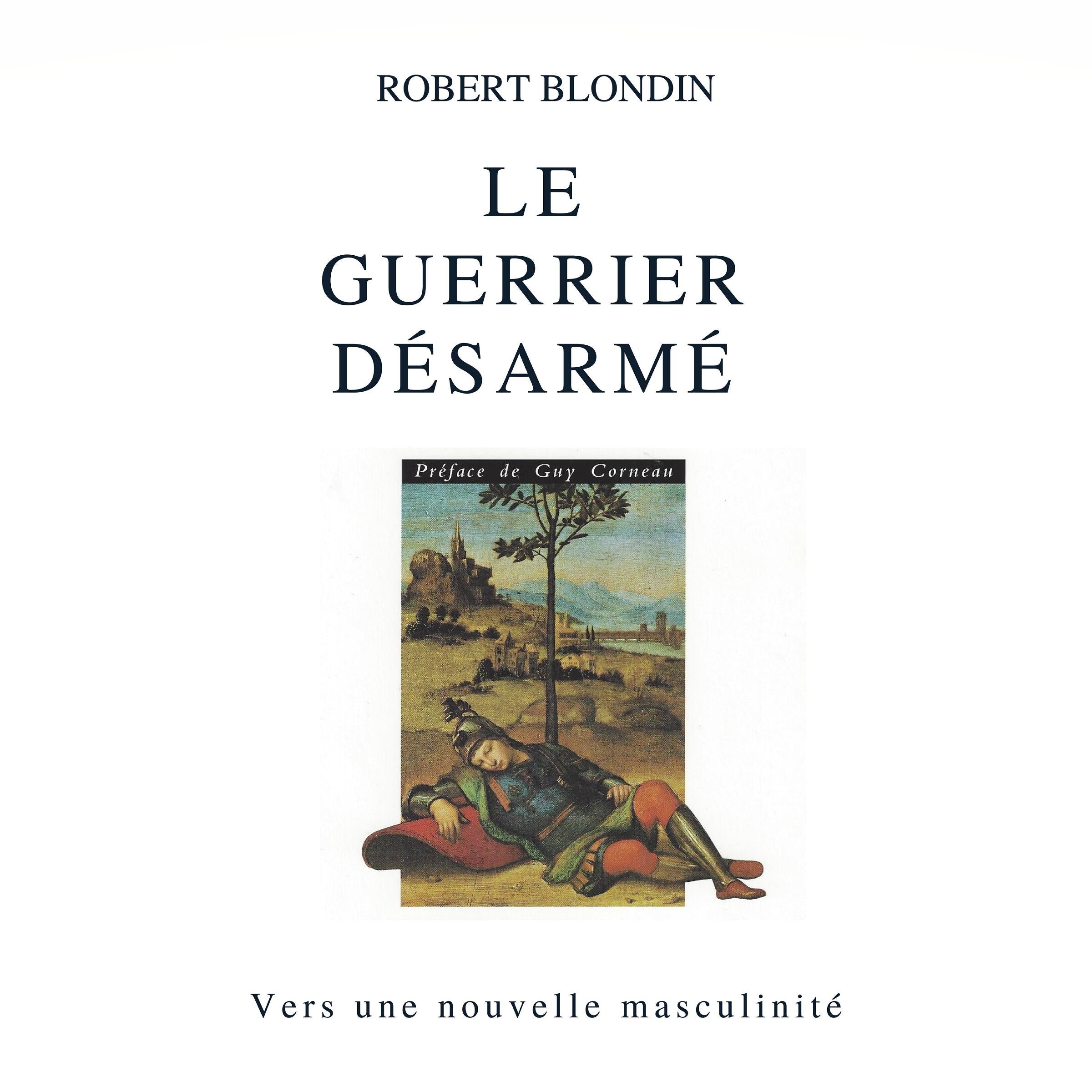 Le guerrier désarmé : Vers une nouvelle masculinité, Le