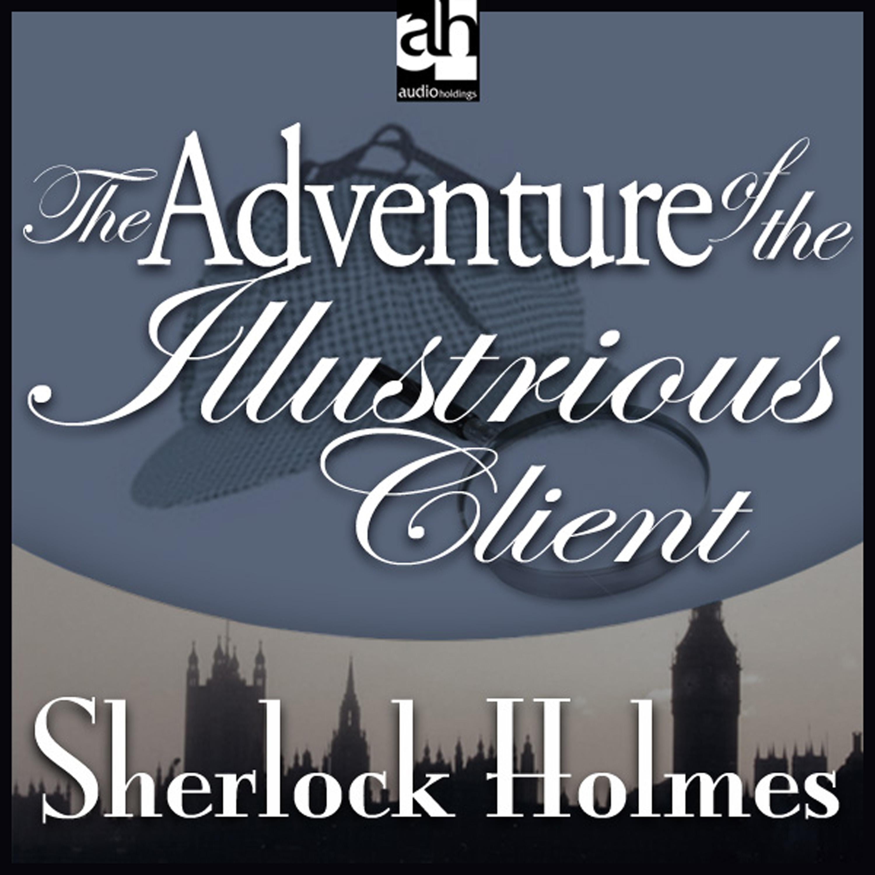 The Adventure of the Illustrious Client