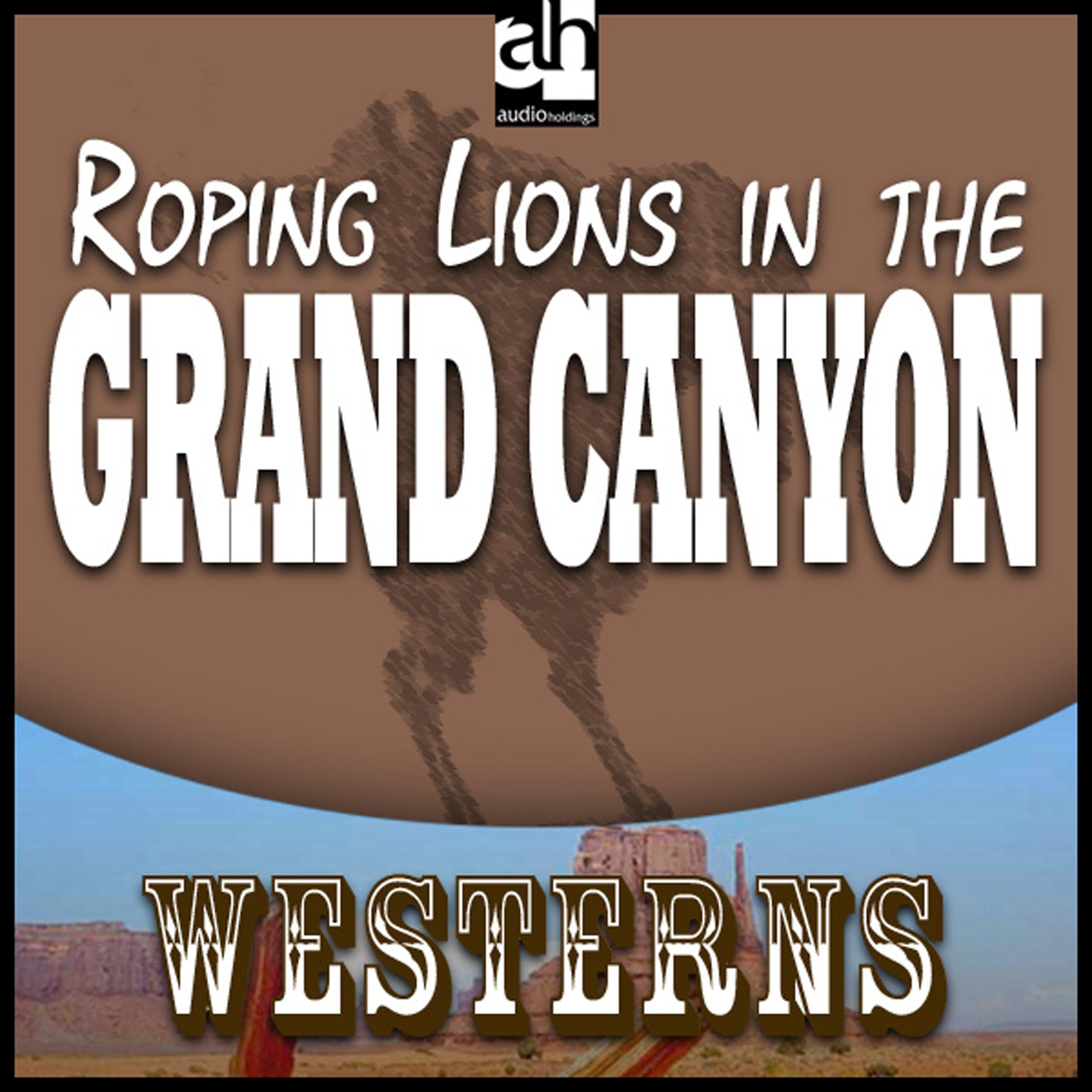 Roping Lions in the Grand Canyon