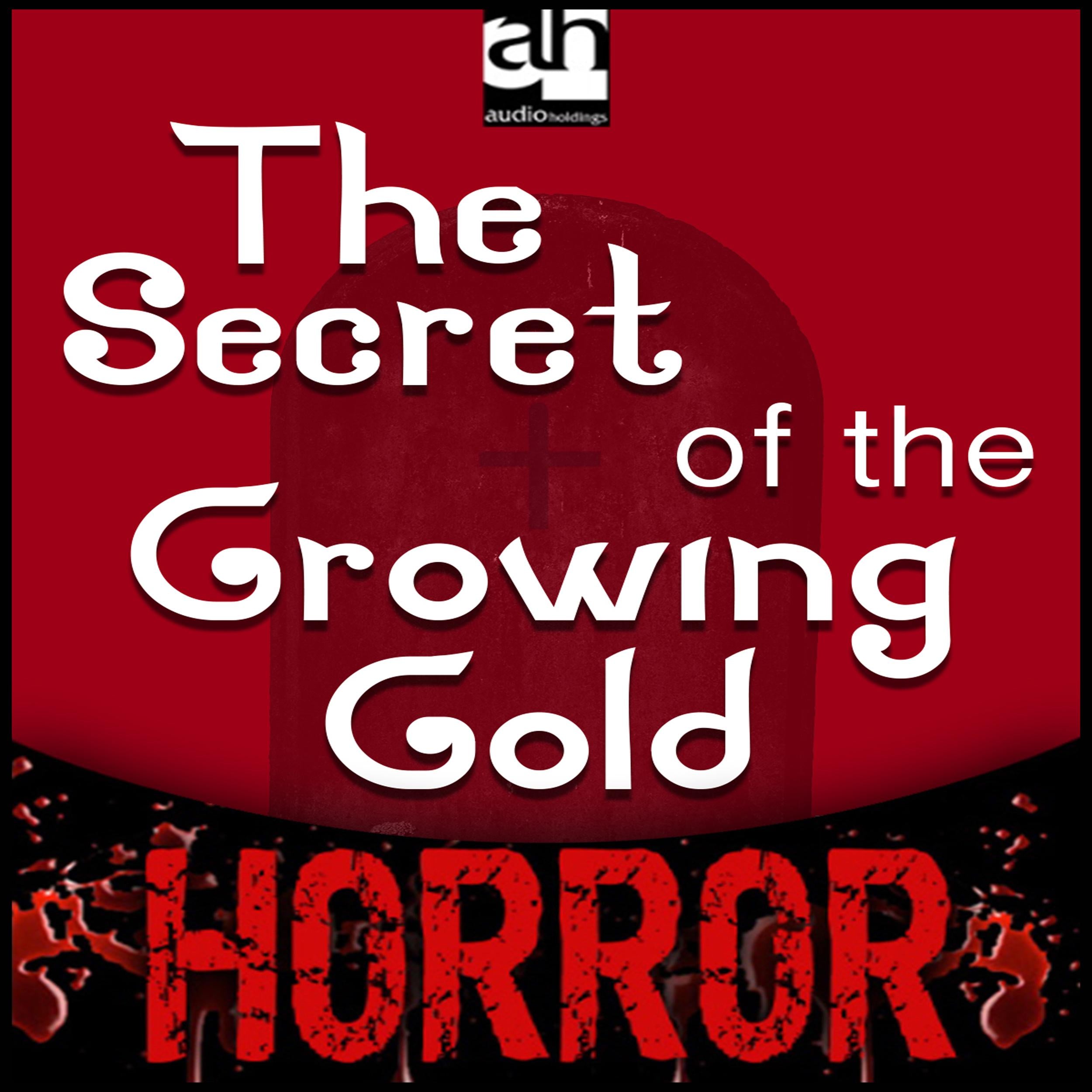 The Secret of the Growing Gold