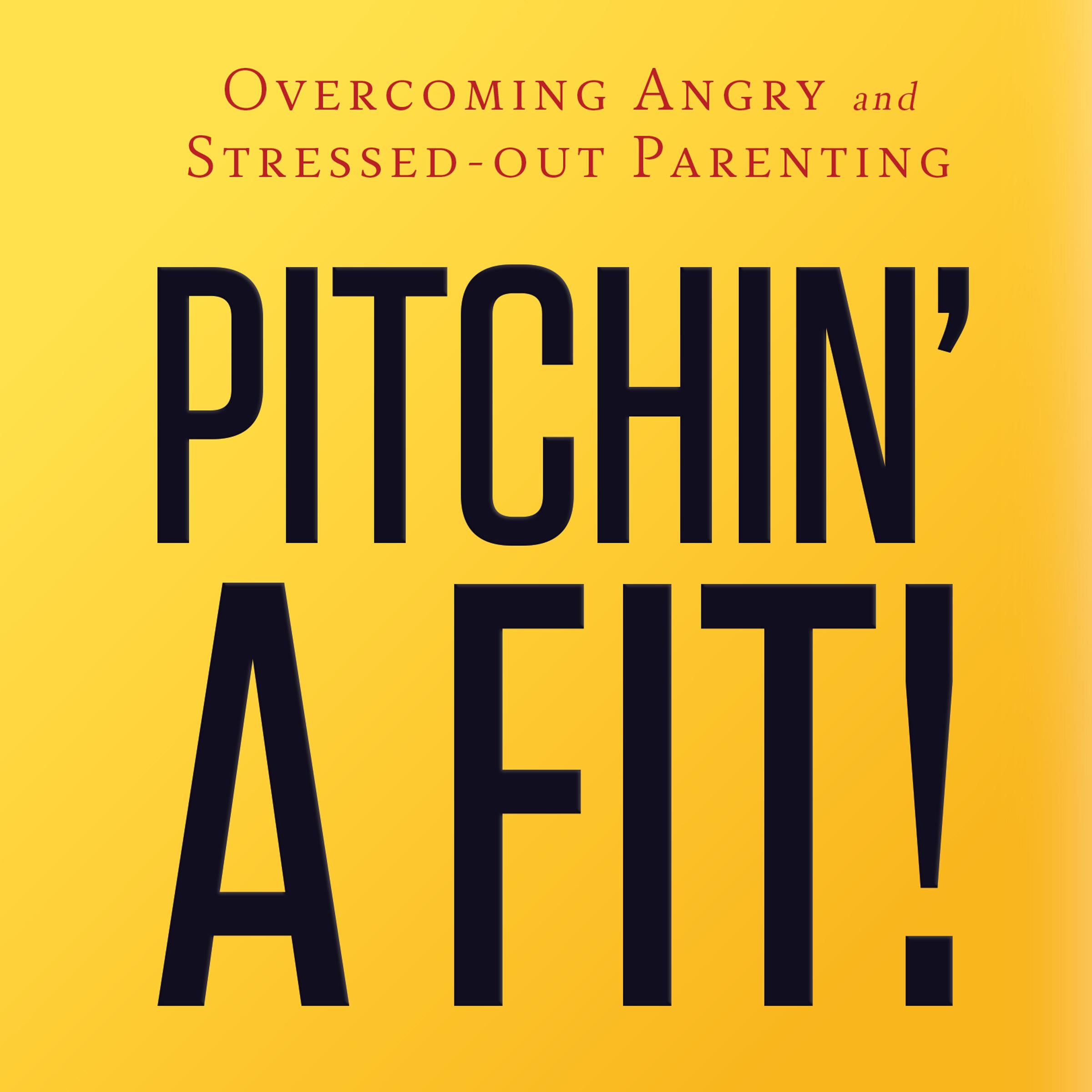 Pitchin' A Fit!