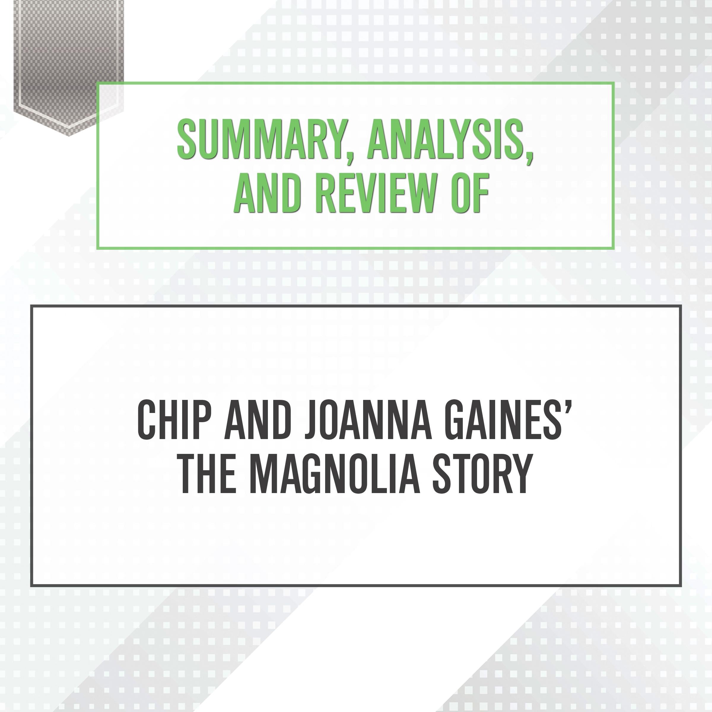 Summary, Analysis, and Review of Chip and Joanna Gaines' The Magnolia Story
