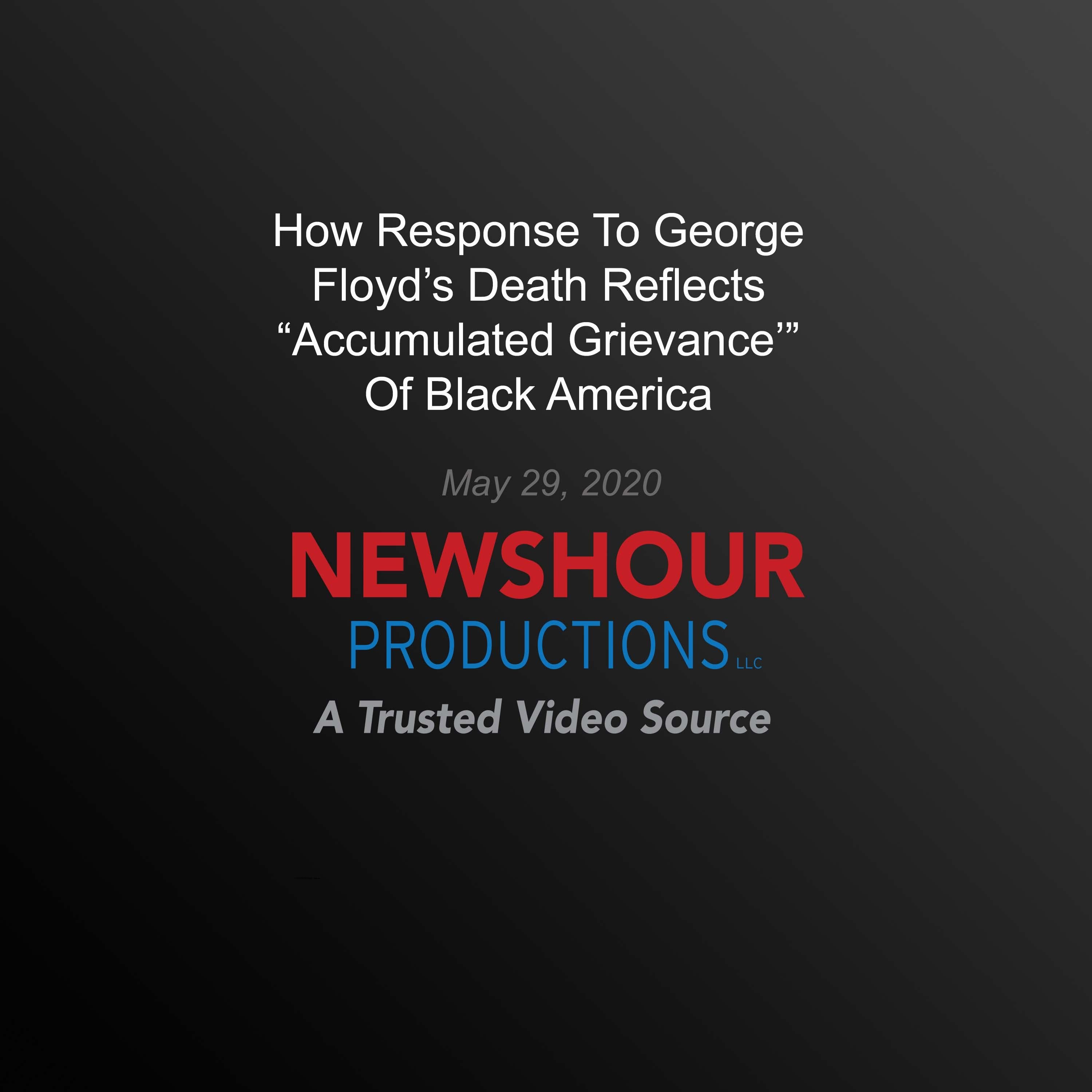 How Response To George Floyd’S Death Reflects ‘Accumulated Grievance’ Of  Black America