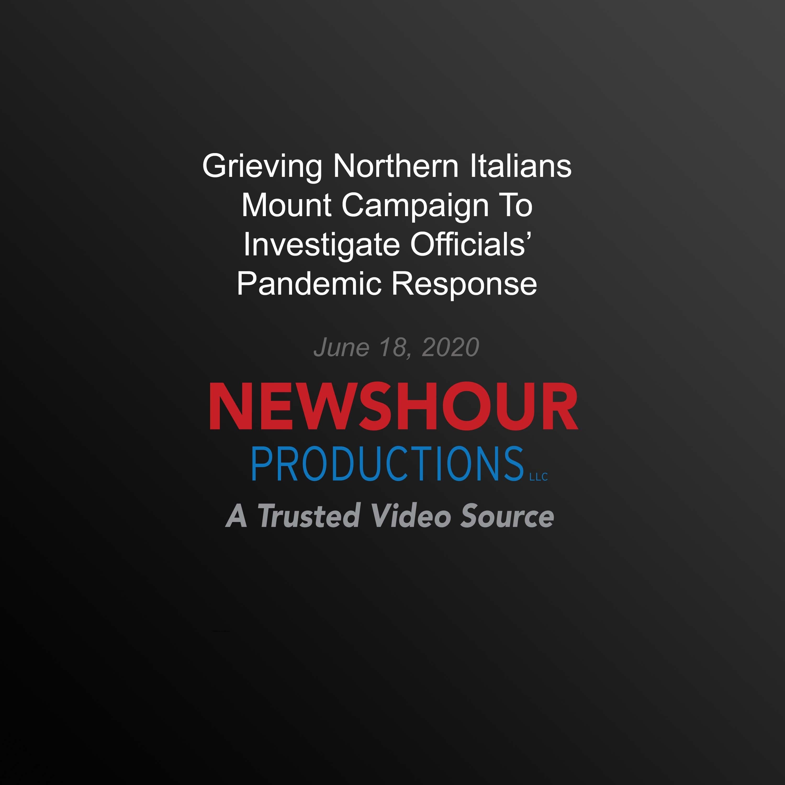 Grieving Northern Italians Mount Campaign To Investigate Officials’  Pandemic Response