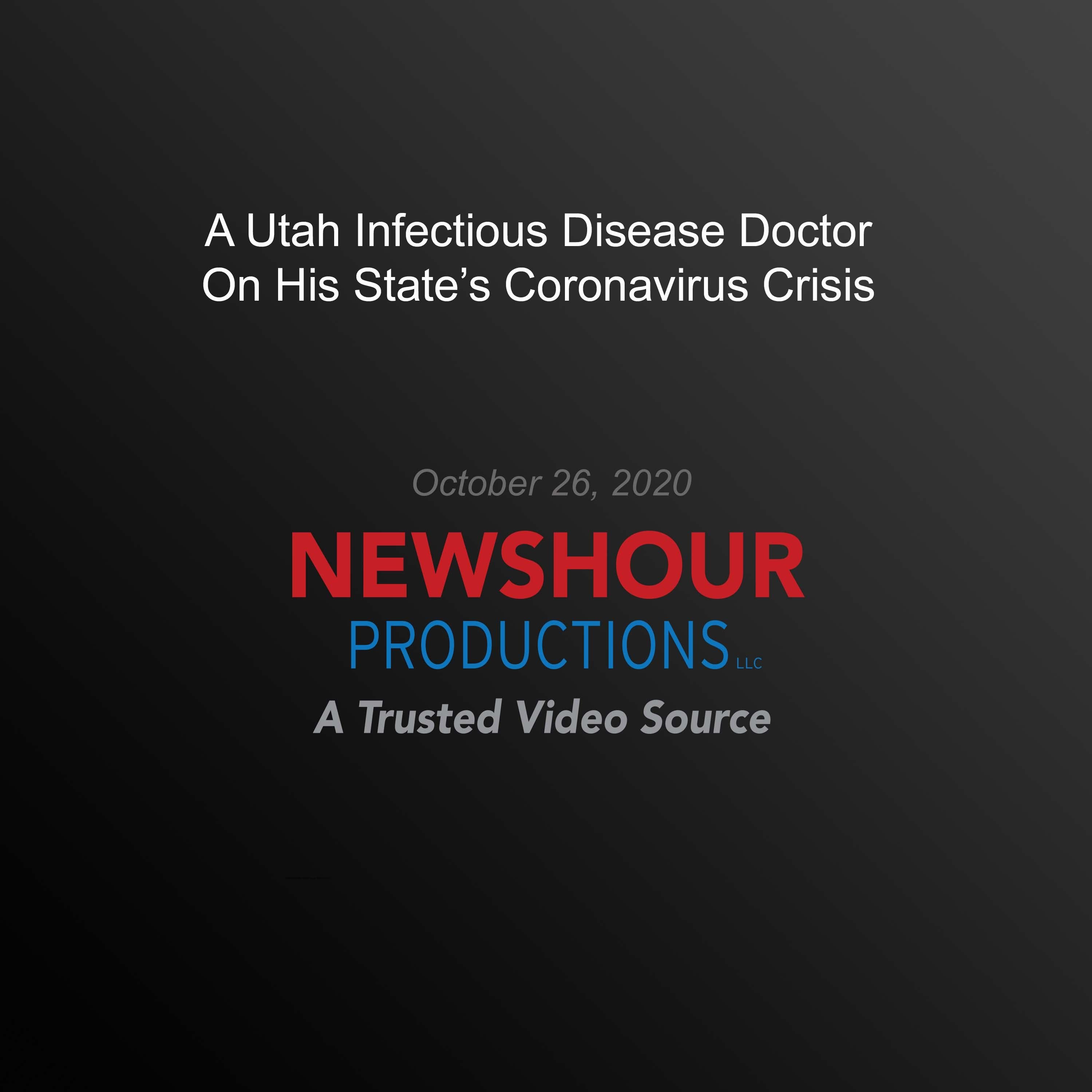 A Utah Infectious Disease Doctor On His State's Coronavirus Crisis
