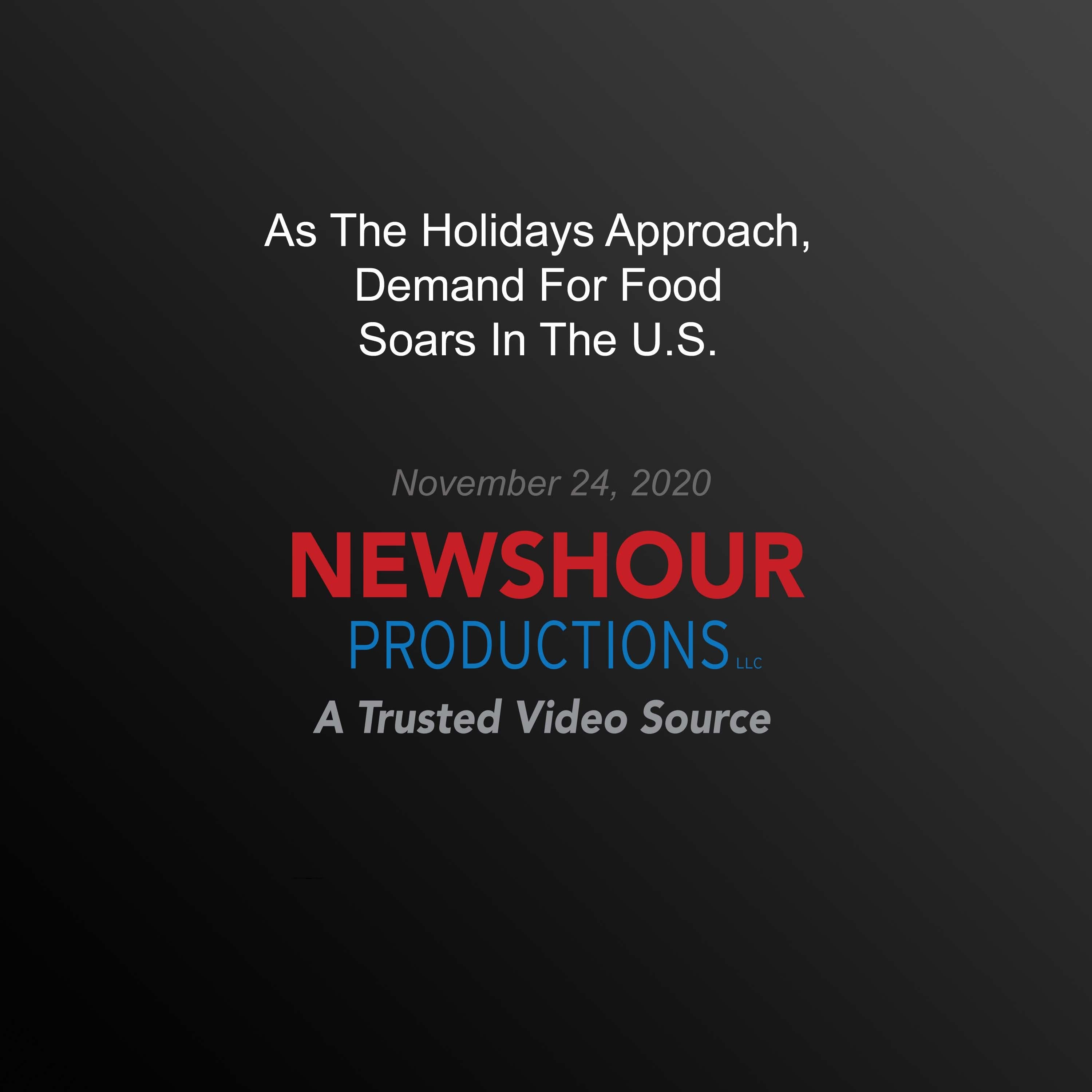 As The Holidays Approach, Demand For Food Soars In The U.S.