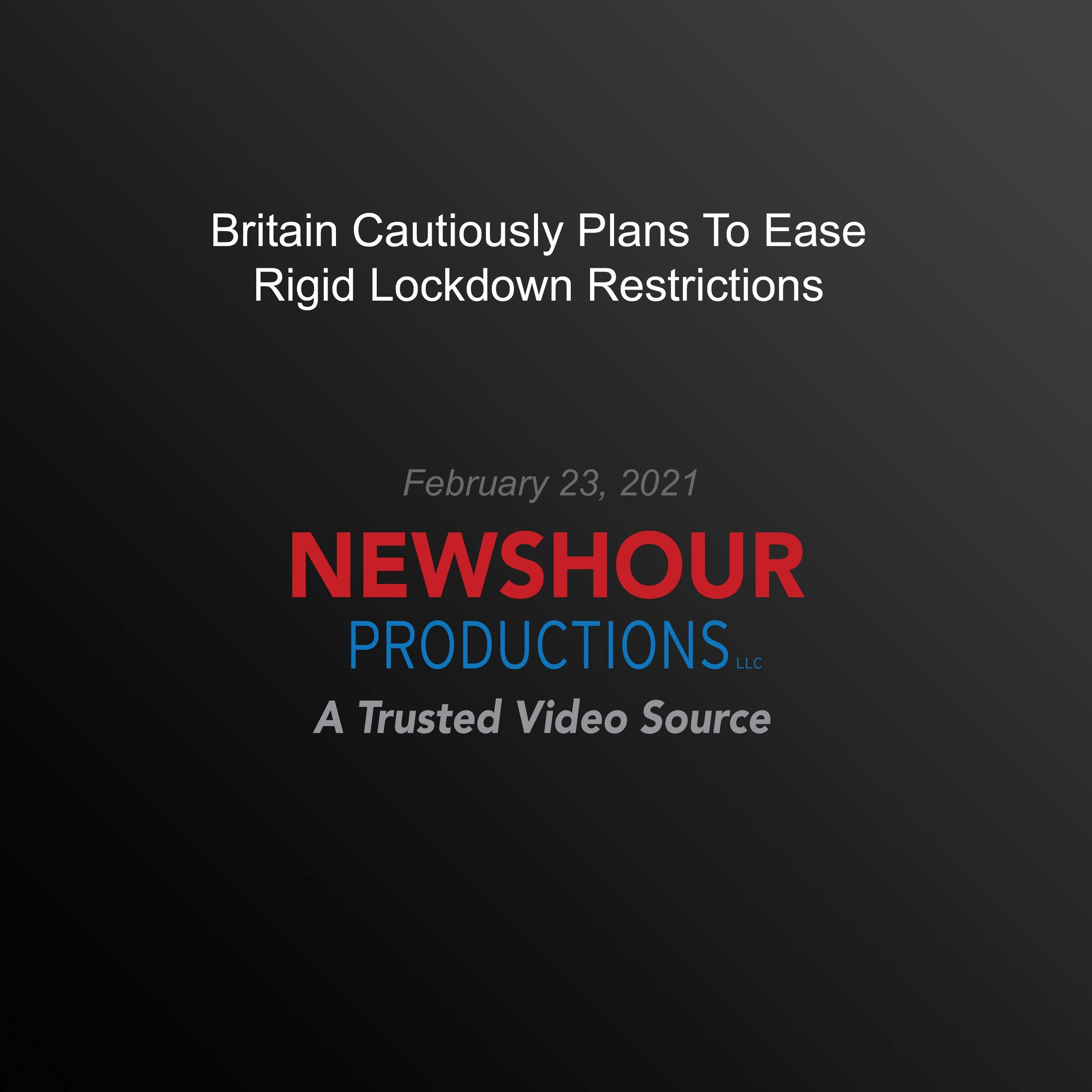 Britain Cautiously Plans To Ease Rigid Lockdown Restrictions