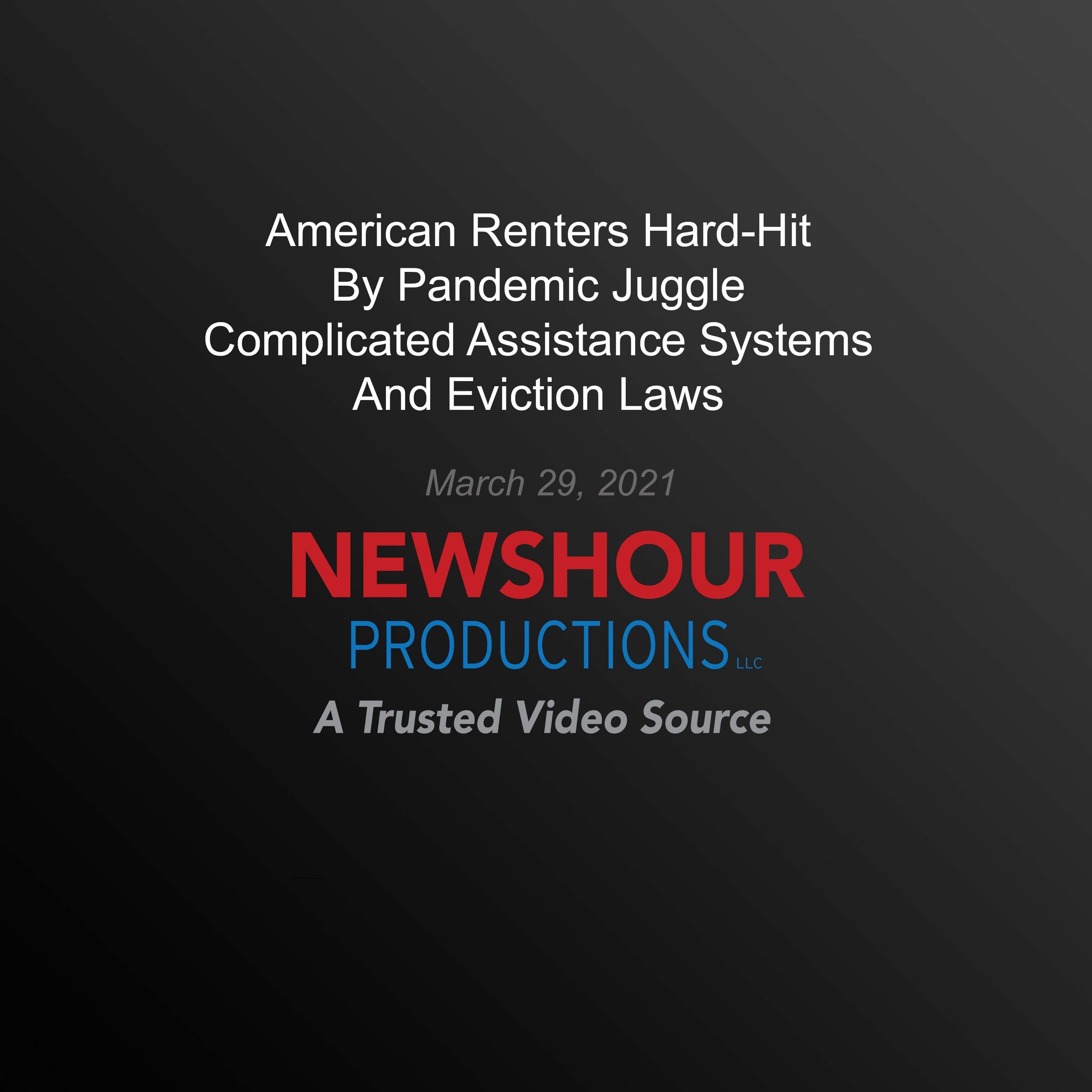 American Renters Hard-Hit By Pandemic Juggle Complicated Assistance Systems, Eviction Laws
