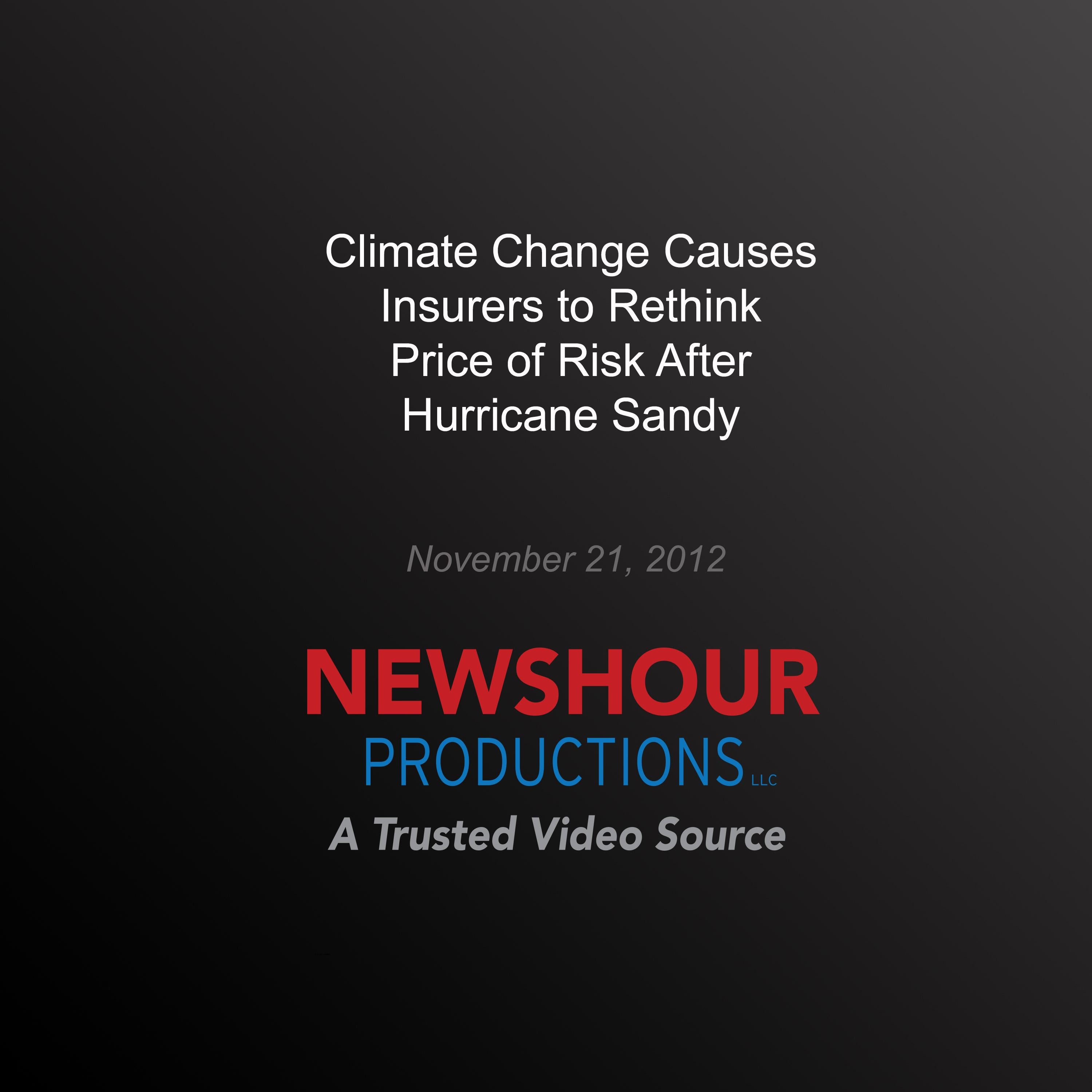 Climate Change Causes Insurers to Rethink Price of Risk After Hurricane Sandy