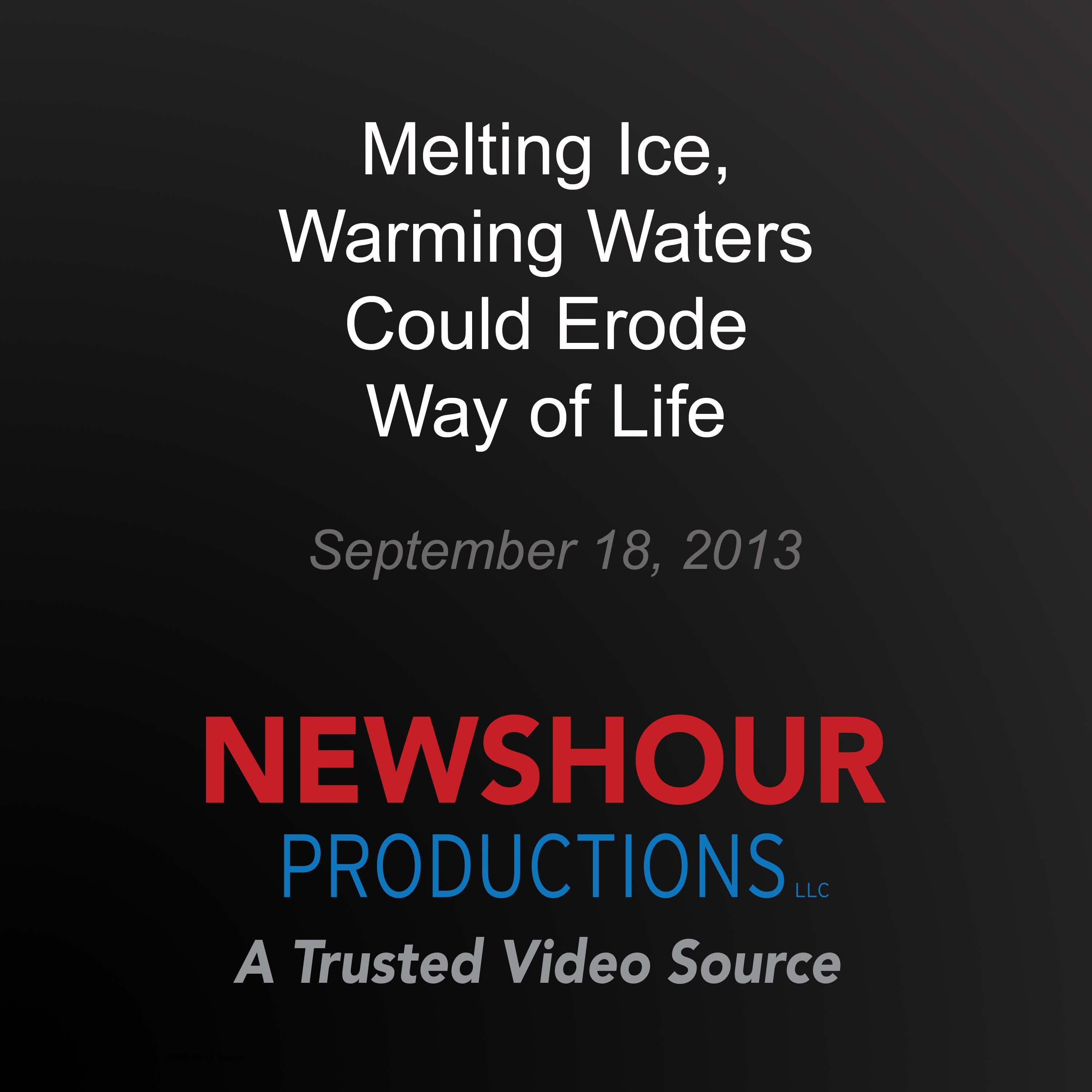 Melting Ice, Warming Waters Could Erode Way of Life
