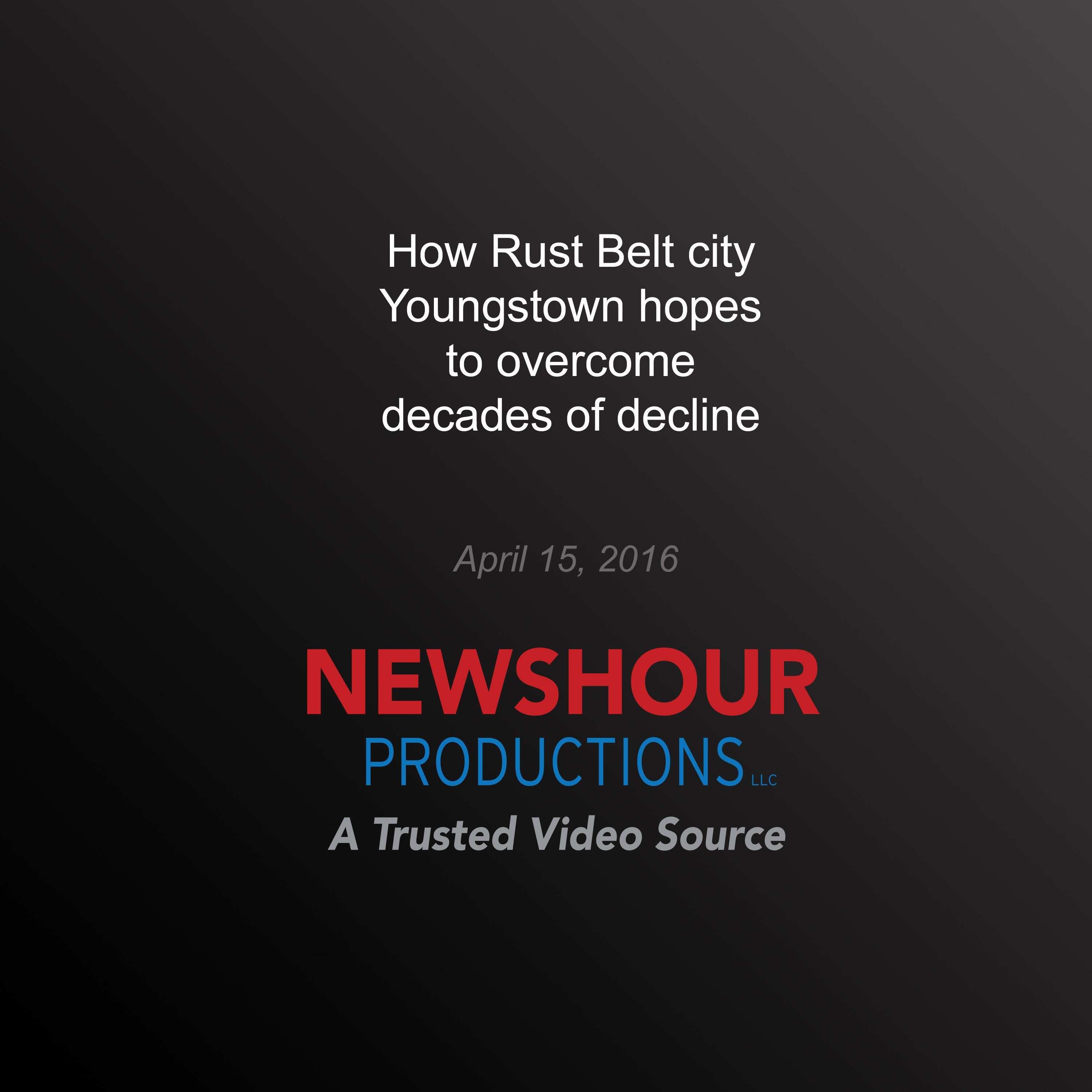 How Rust Belt City Youngstown Hopes to Overcome Decades of Decline