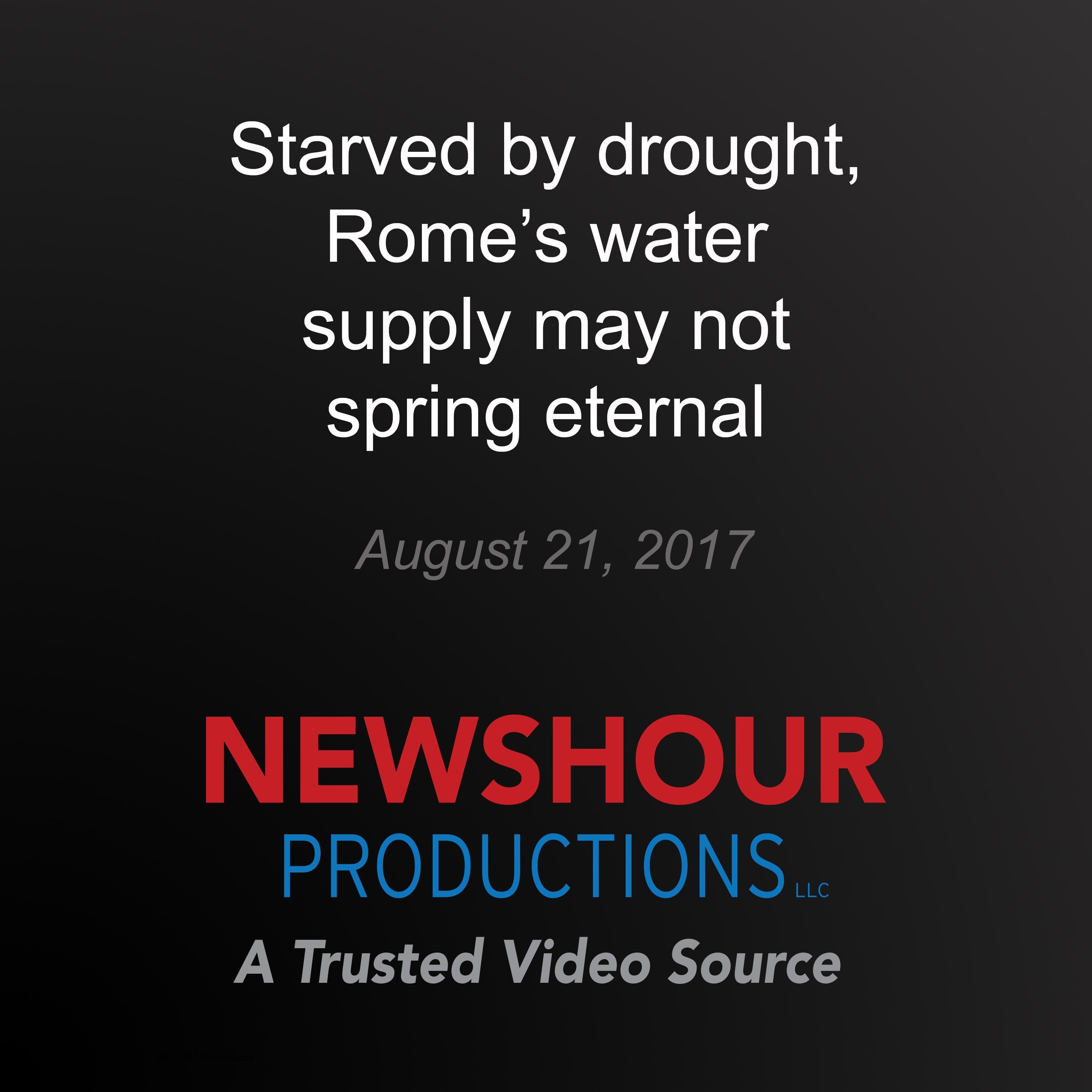 Starved by drought, Rome's water supply may not spring eternal