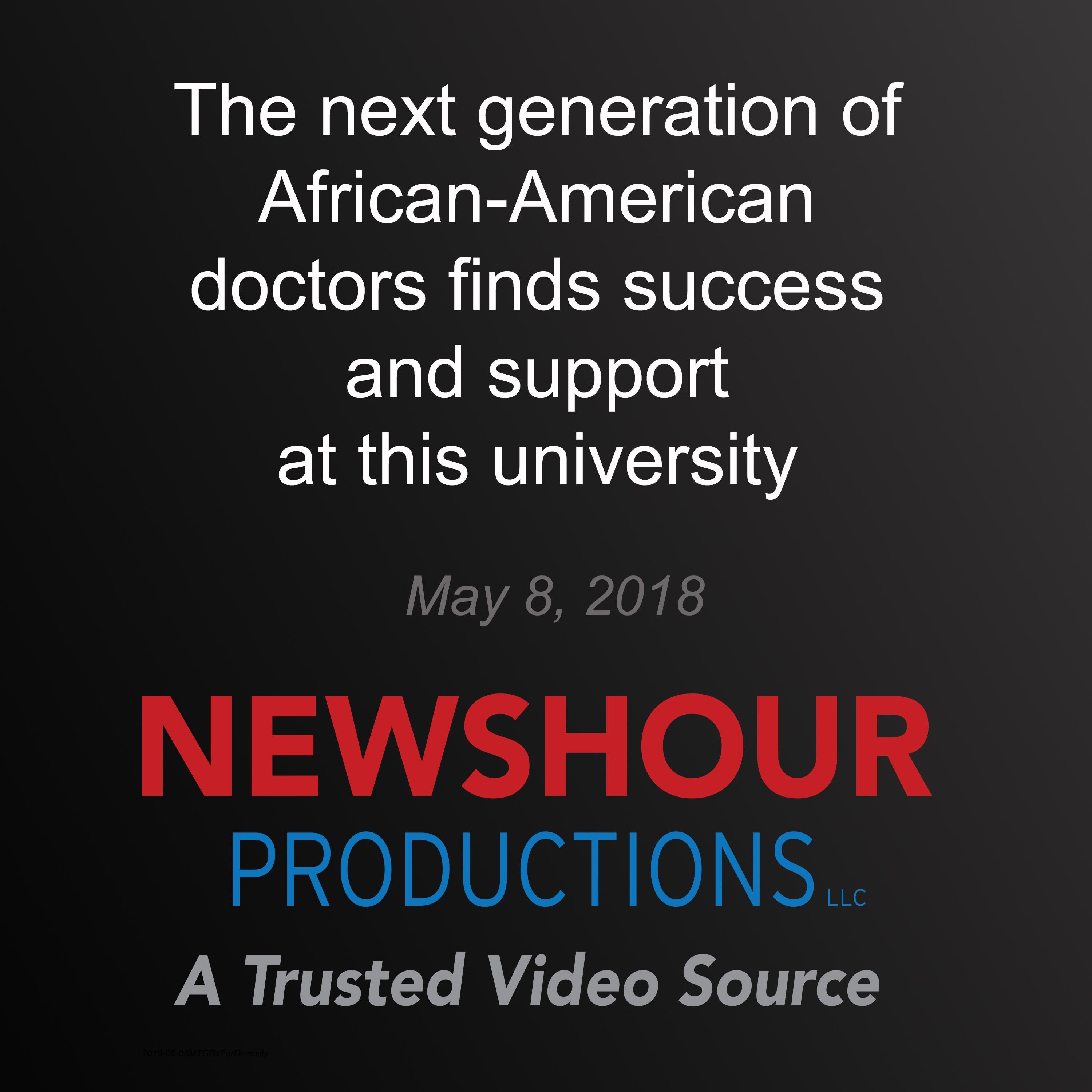 The next generation of African-American doctors finds success and support  at this university PBS NewsHour