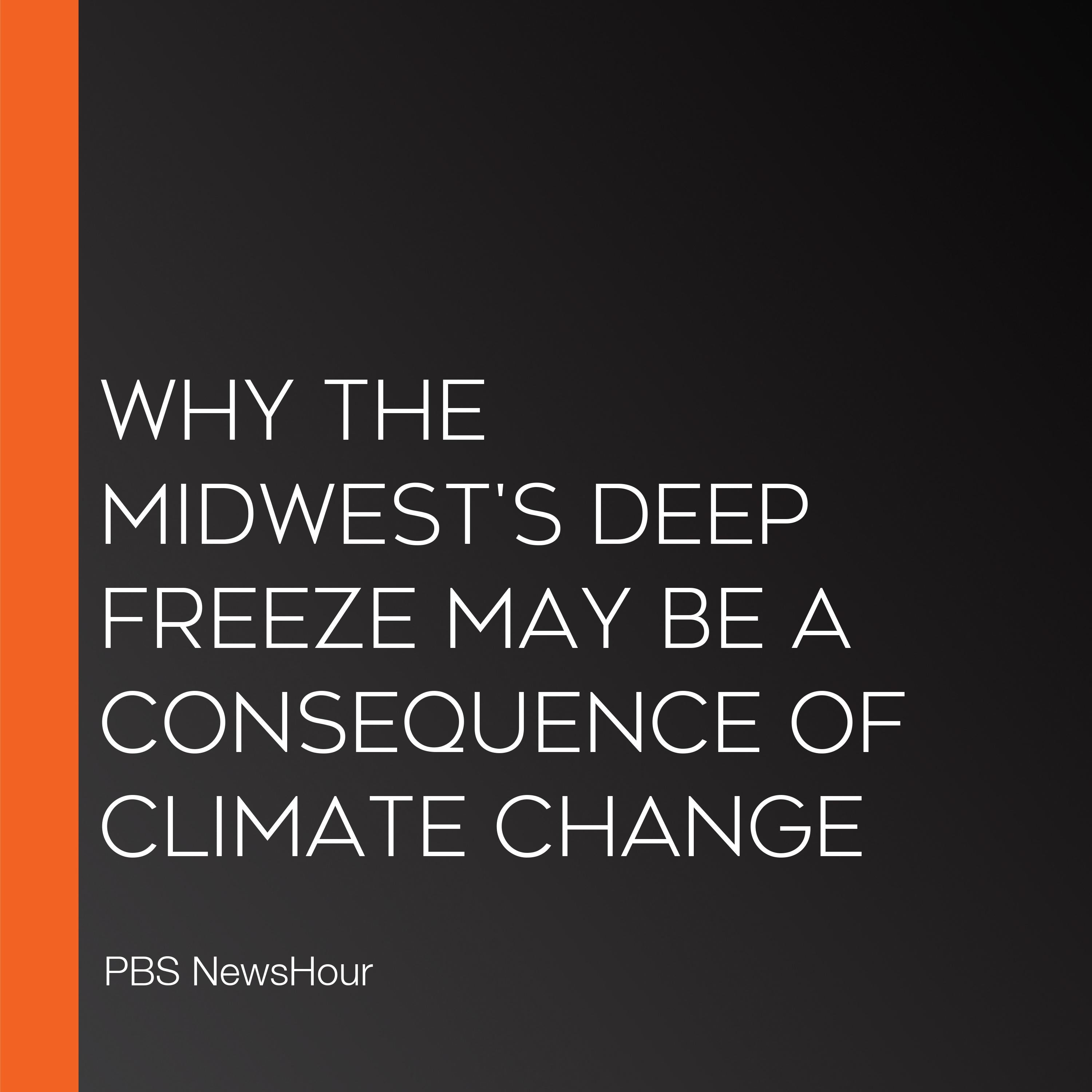 Why The Midwest's Deep Freeze May Be A Consequence Of Climate Change