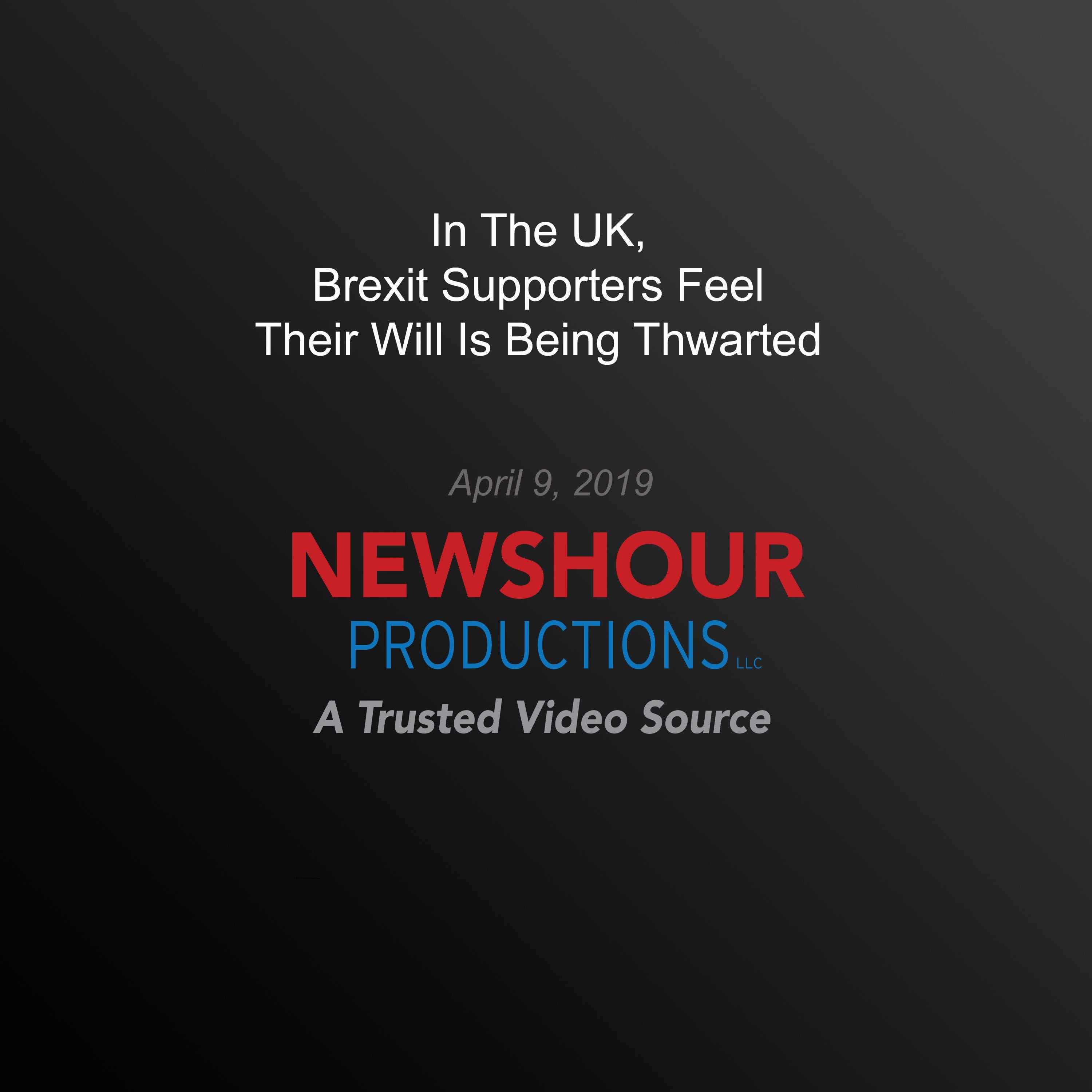 In The Uk, Brexit Supporters Feel Their Will Is Being Thwarted
