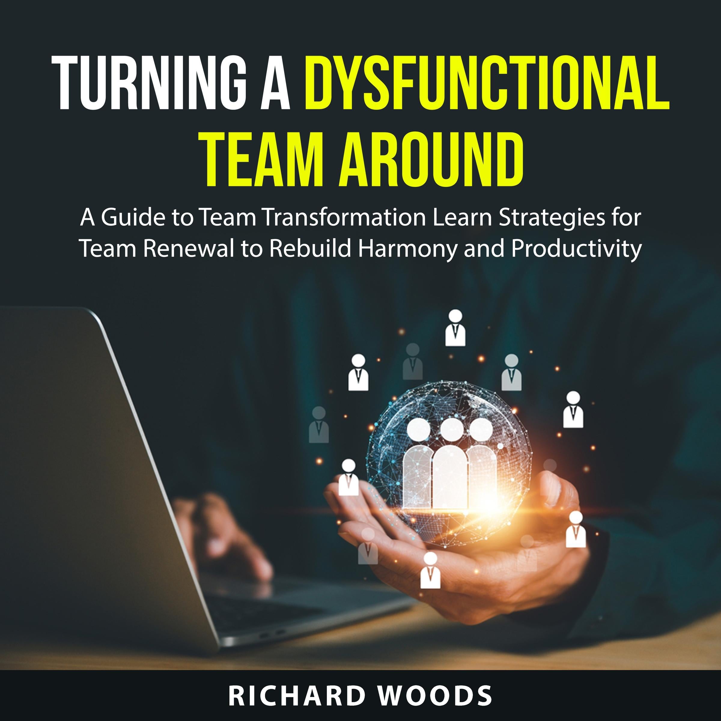 Turning A Dysfunctional Team Around