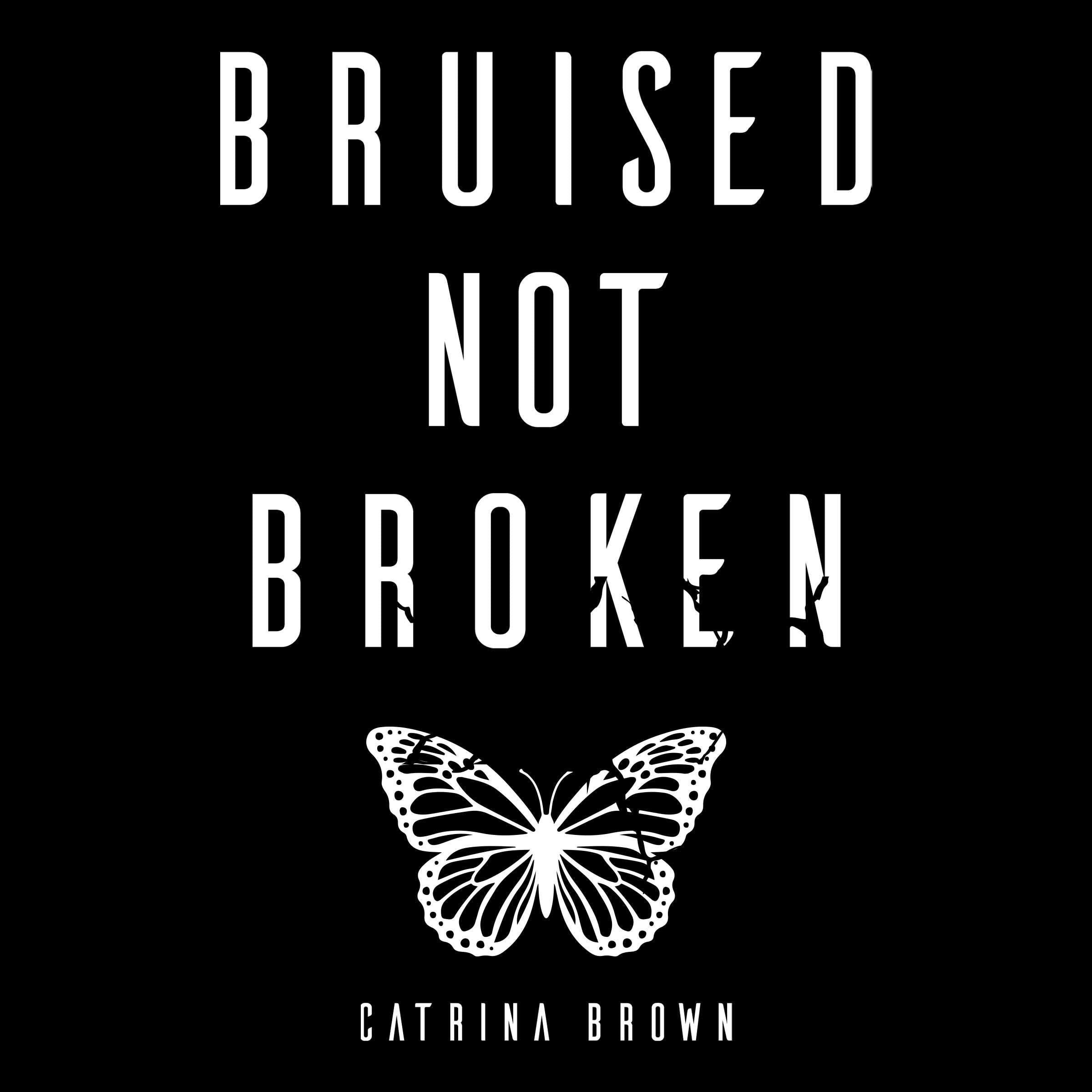 Bruised Not Broken