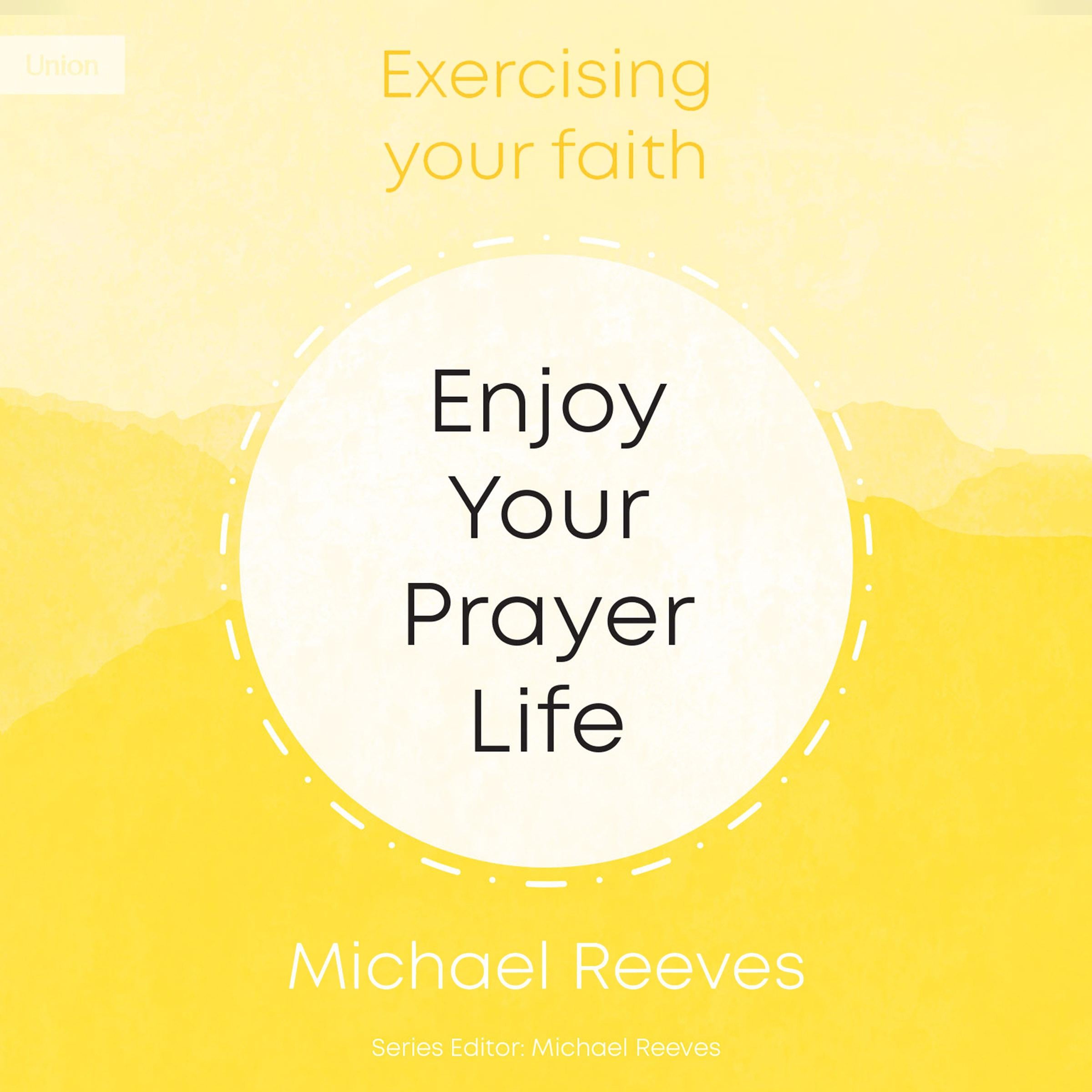 Enjoy Your Prayer Life