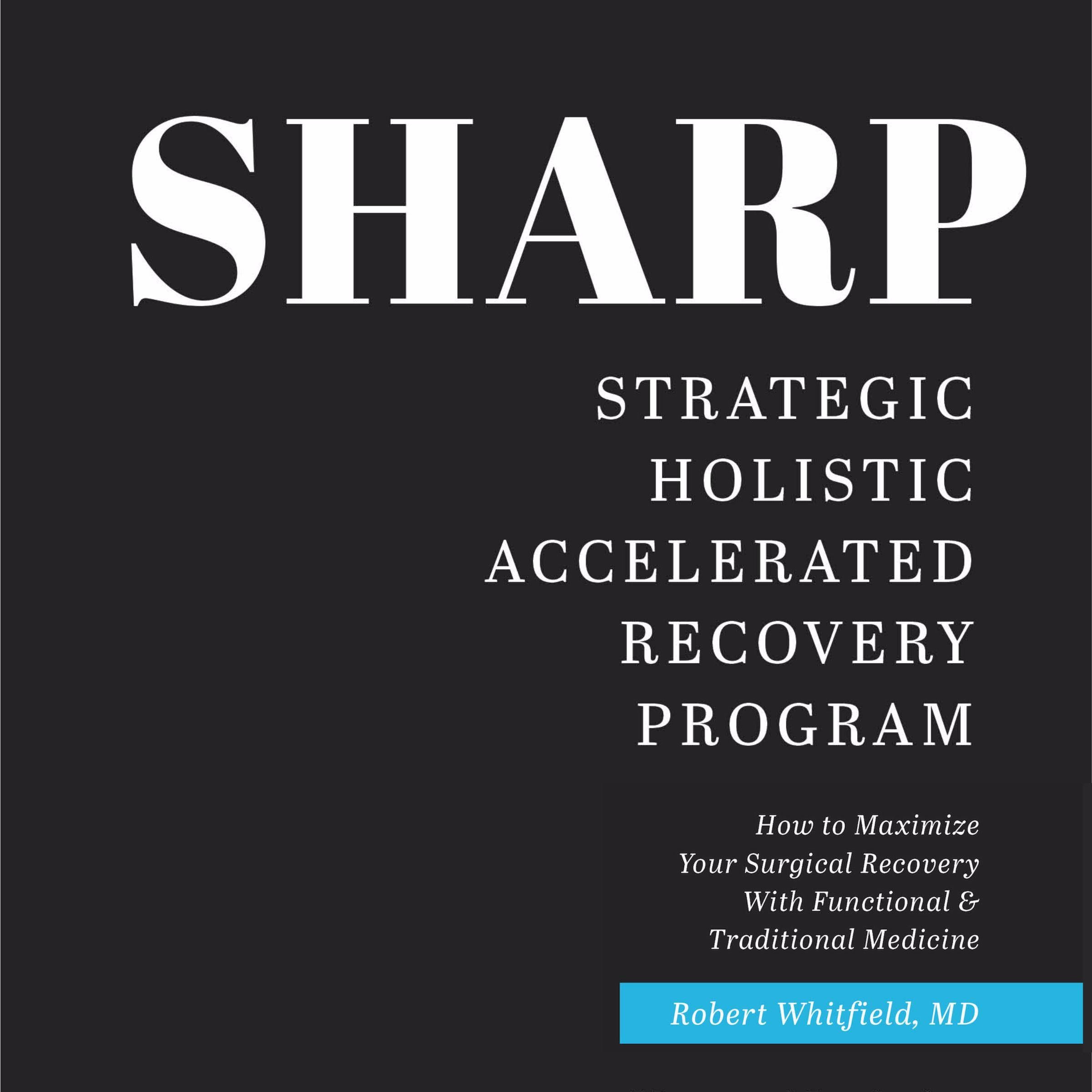 SHARP-- Strategic Holistic Accelerated Recovery Program