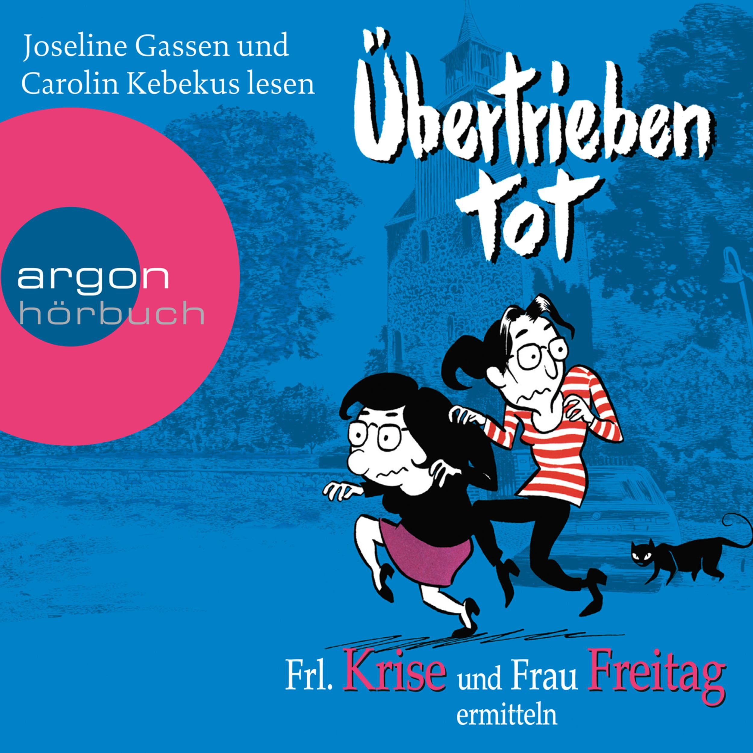 Übertrieben tot  - Frl. Krise und Frau Freitag ermitteln