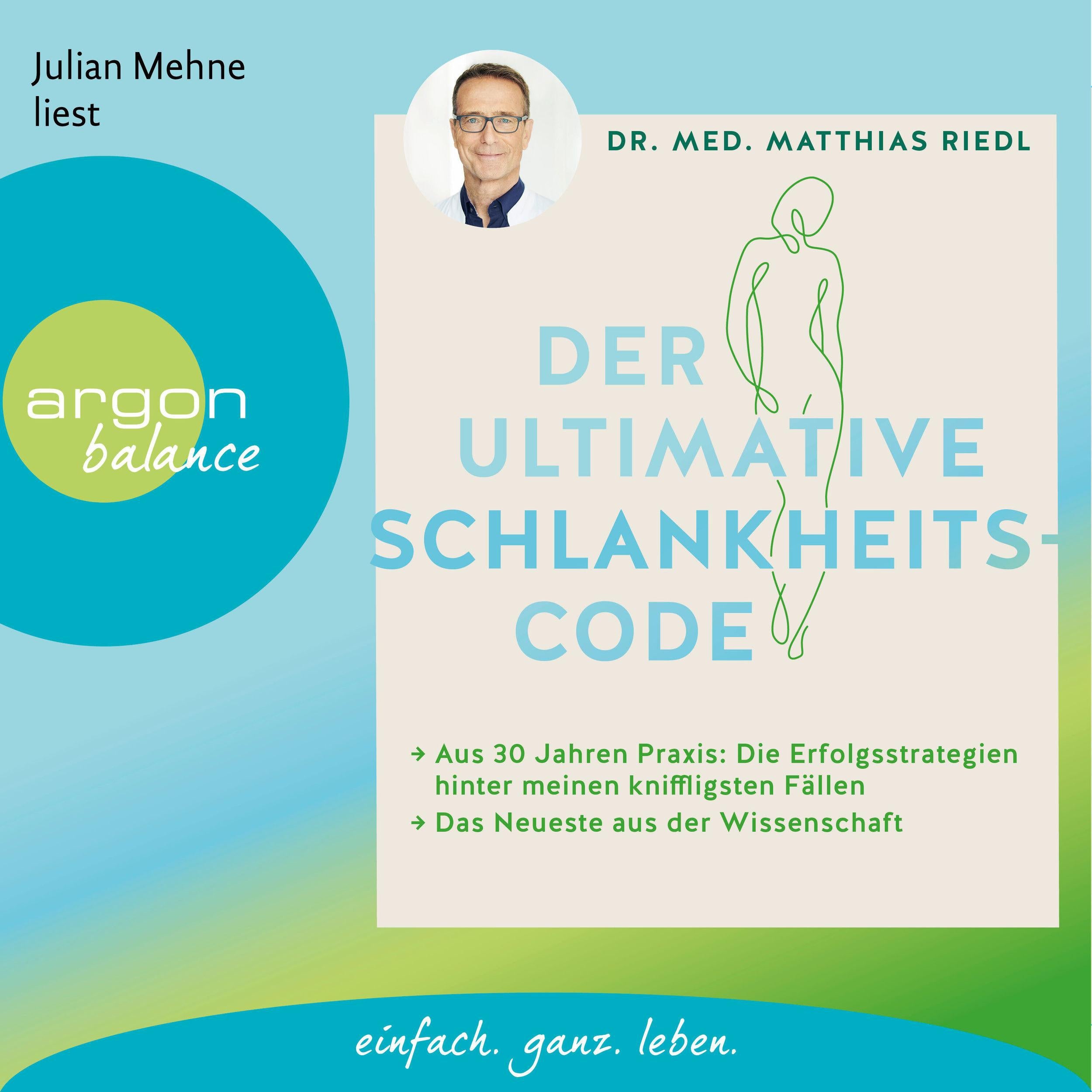 Der ultimative Schlankheitscode - Aus 30 Jahren Praxis: Die Erfolgsstrategien hinter meinen kniffligsten Fällen (Ungekürzte Lesung)