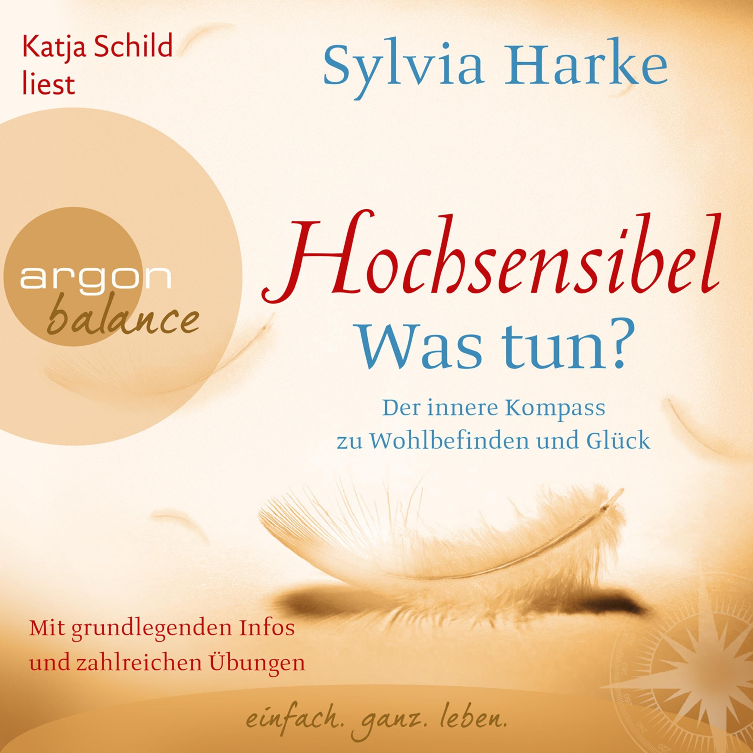 Hochsensibel - Was tun? - Der innere Kompass zu Wohlbefinden und Glück (Autorisierte Lesefassung)