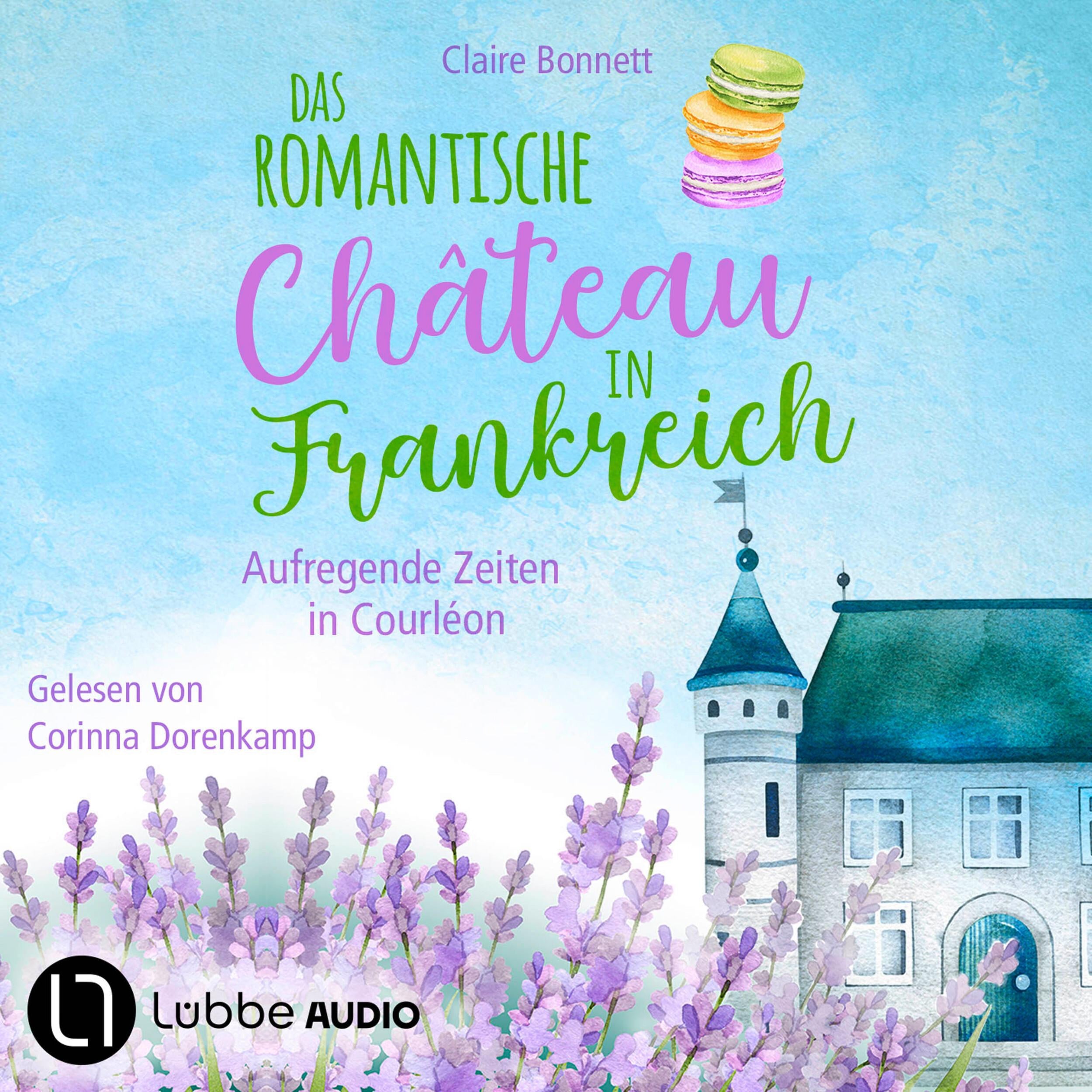 Das romantische Château in Frankreich - Aufregende Zeiten in Courléon - Loiretal-Reihe, Teil 2 (Ungekürzt)
