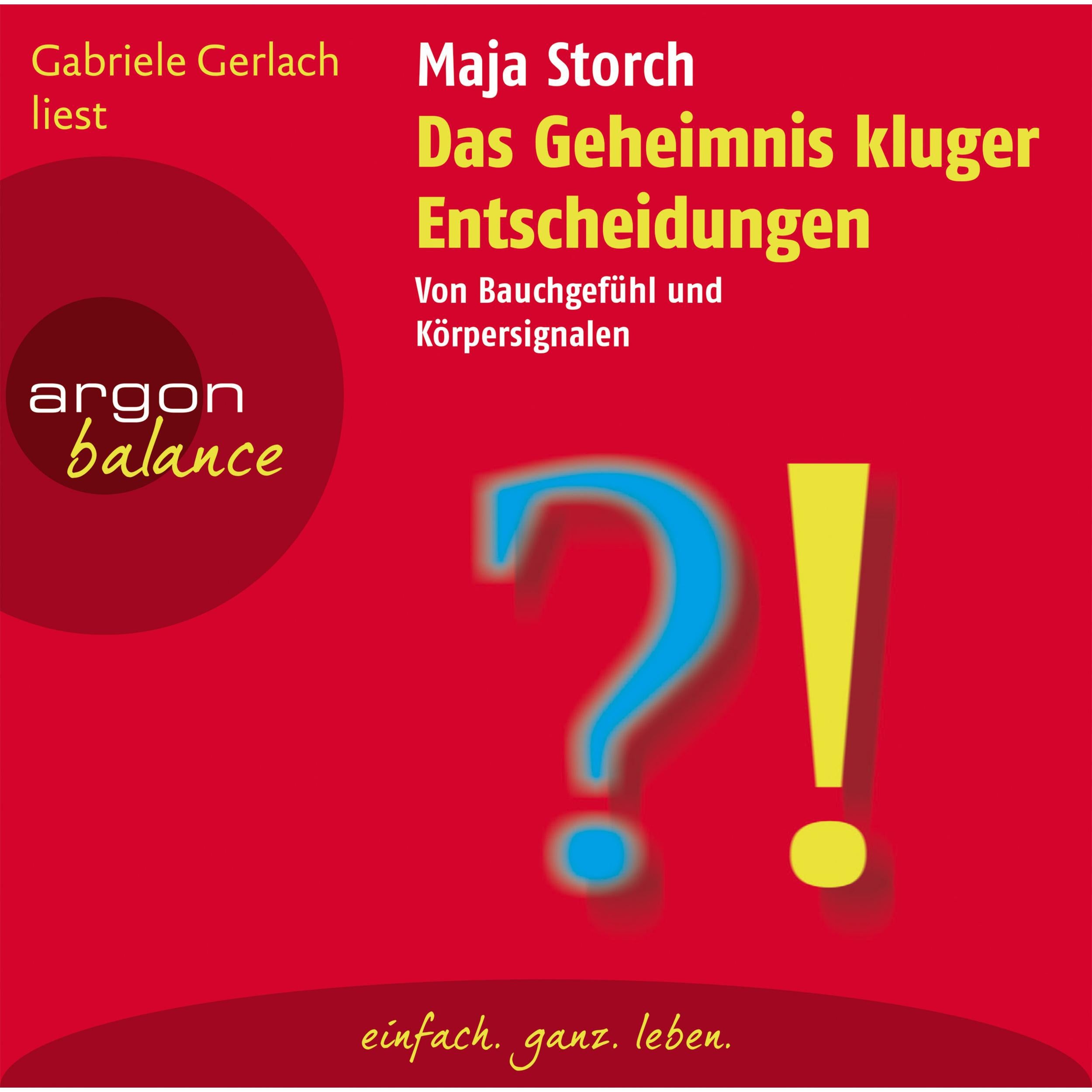 Das Geheimnis kluger Entscheidungen  - Von Bauchgefühl und Körpersignalen (Gekürzte Fassung)