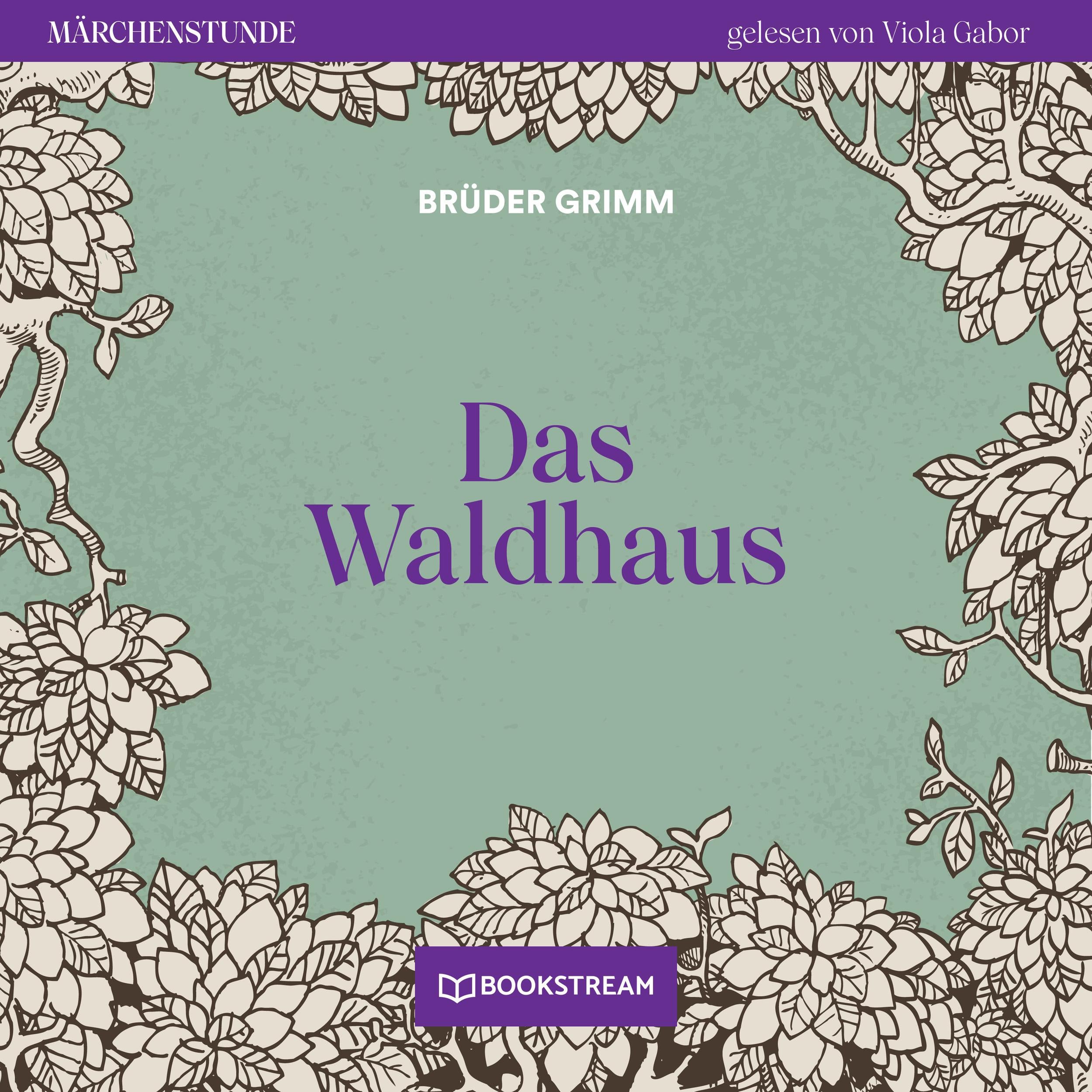 Das Waldhaus - Märchenstunde, Folge 25 (Ungekürzt)