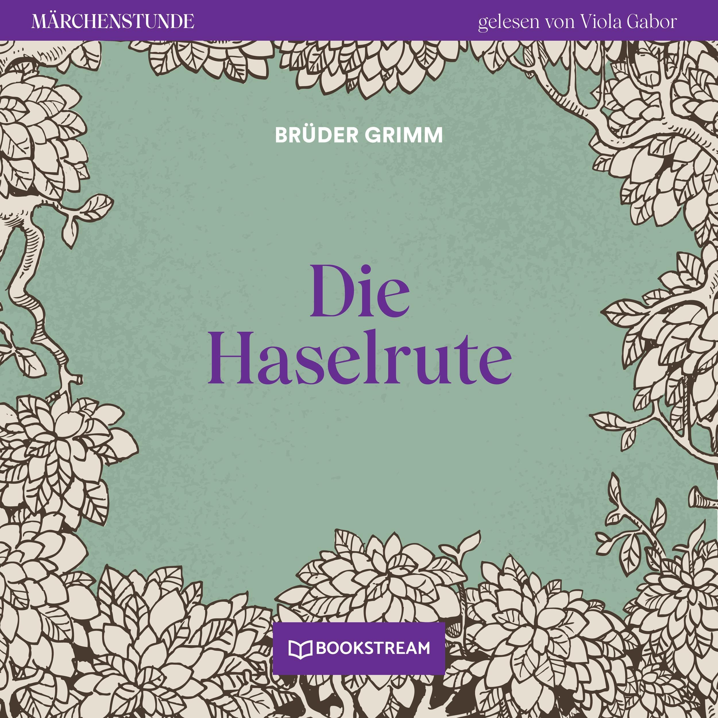 Die Haselrute - Märchenstunde, Folge 126 (Ungekürzt)