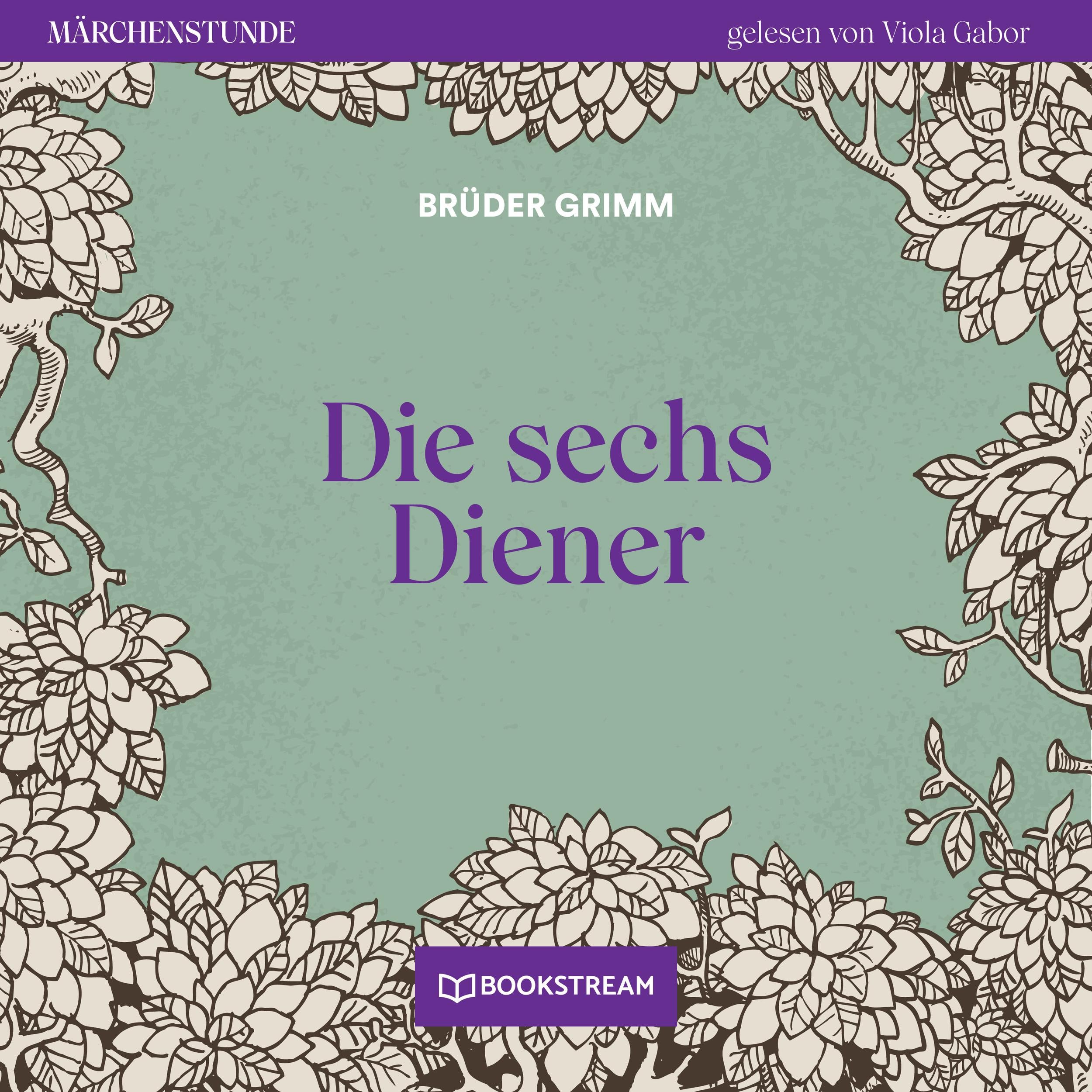 Die sechs Diener - Märchenstunde, Folge 143 (Ungekürzt)