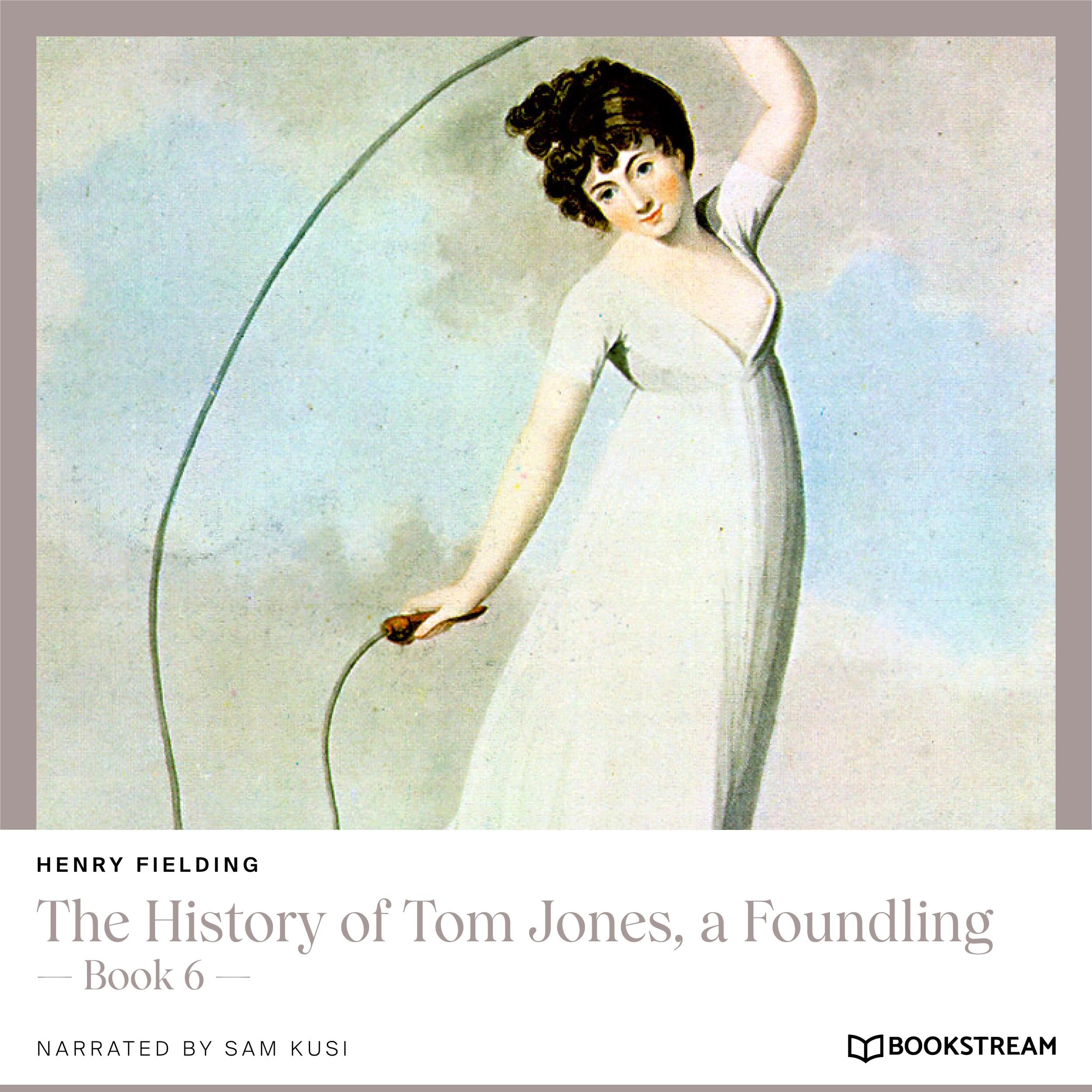 The History of Tom Jones, a Foundling - Book 6 (Unabridged)