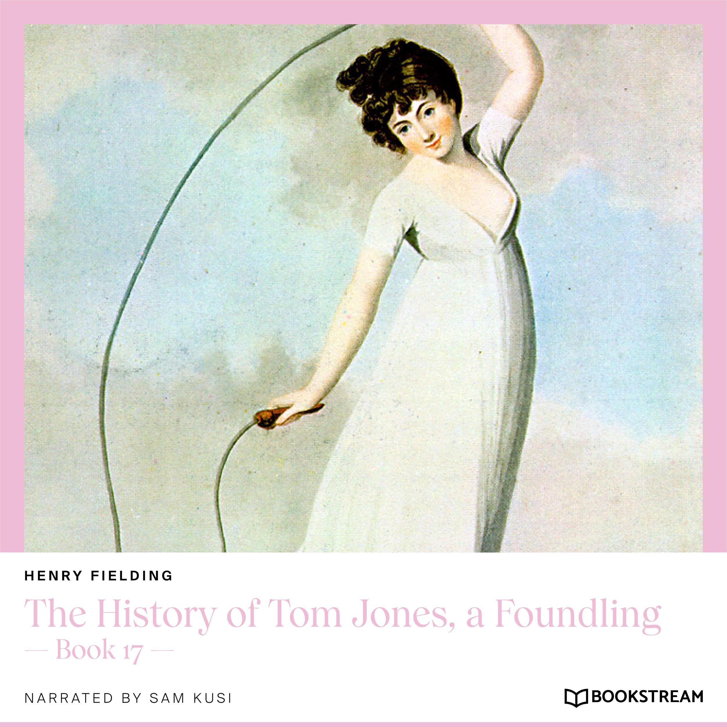 The History of Tom Jones, a Foundling - Book 17 (Unabridged)