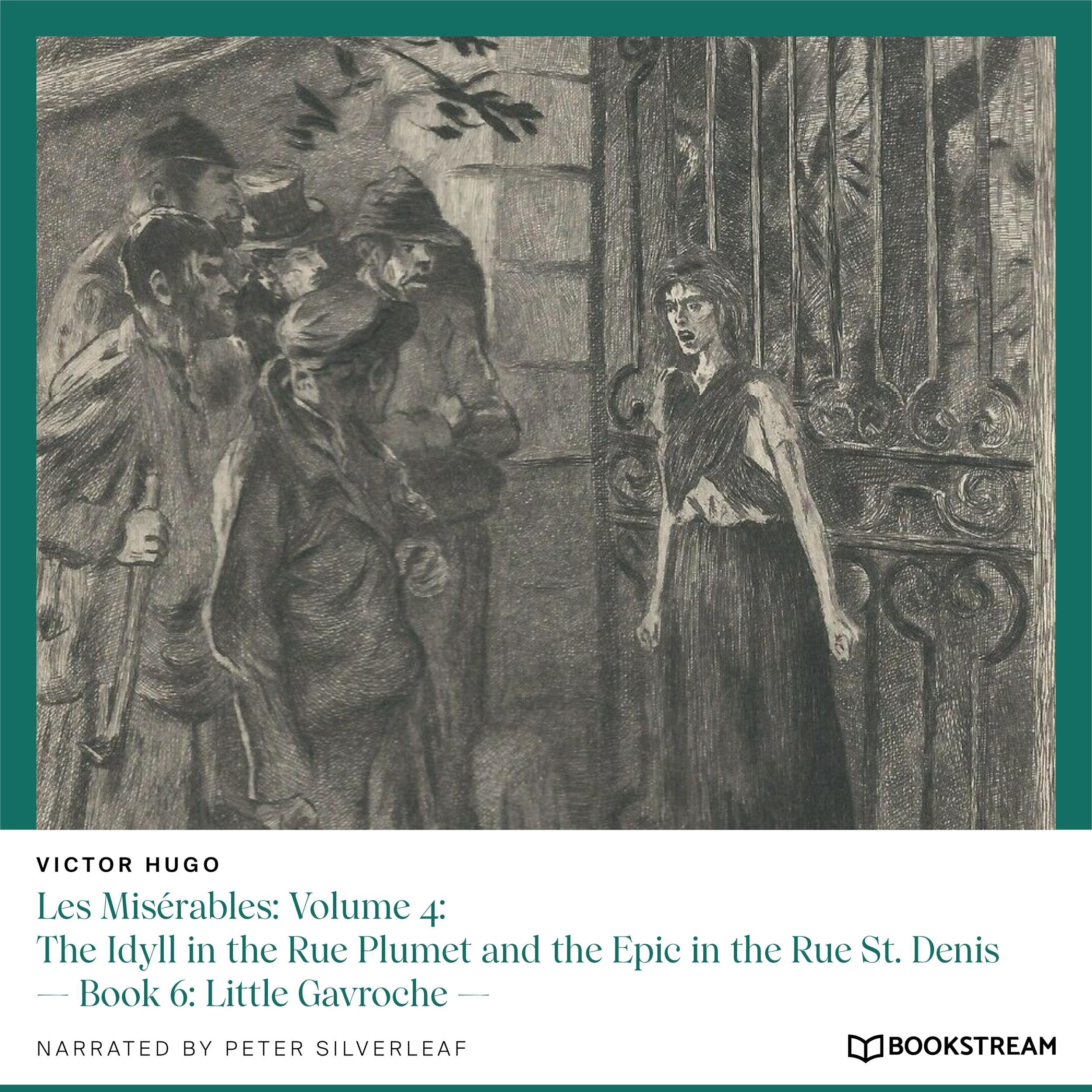 Les Misérables: Volume 4: The Idyll in the Rue Plumet and the Epic in the Rue St. Denis - Book 6: Little Gavroche (Unabridged)
