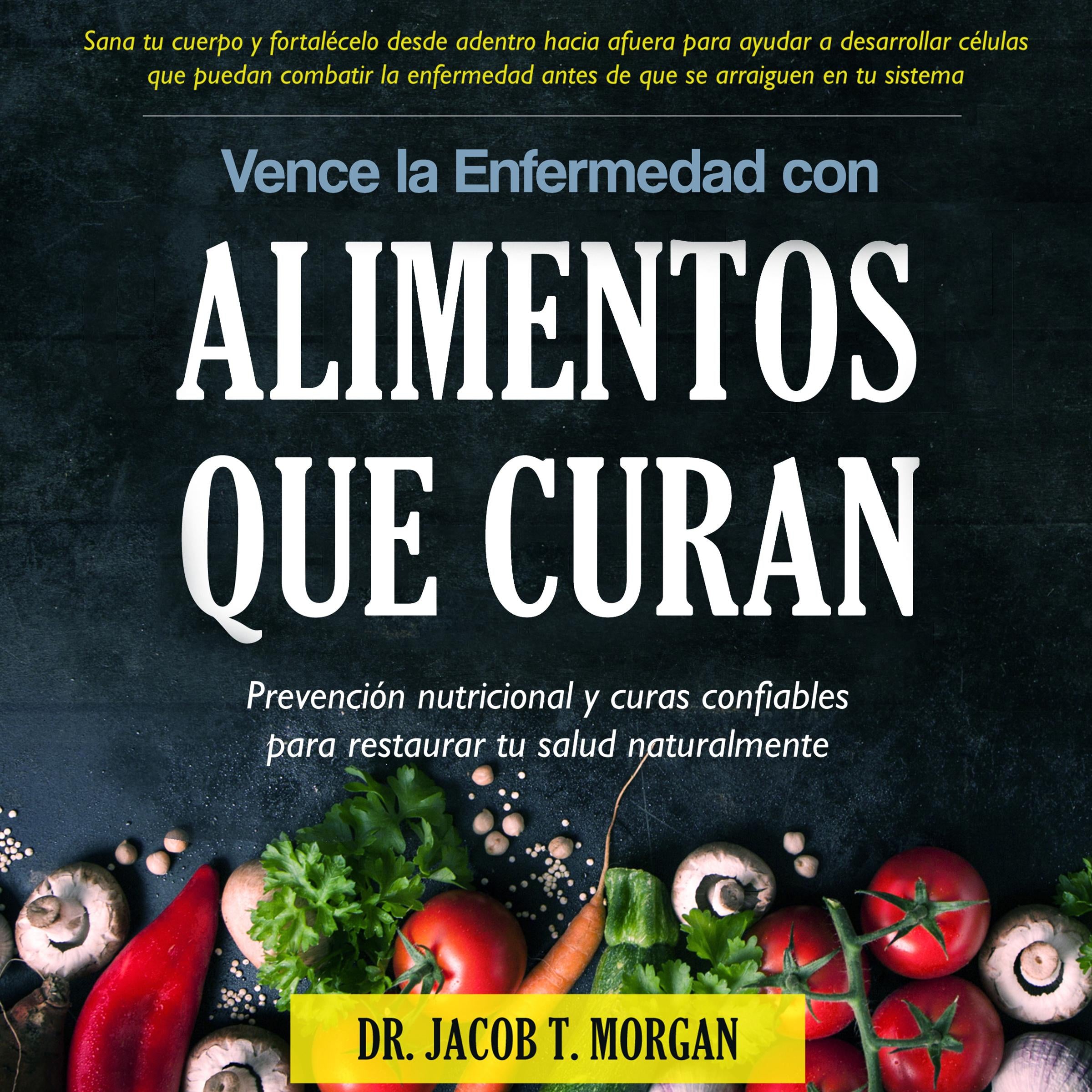 Vence la Enfermedad con Alimentos que Curan