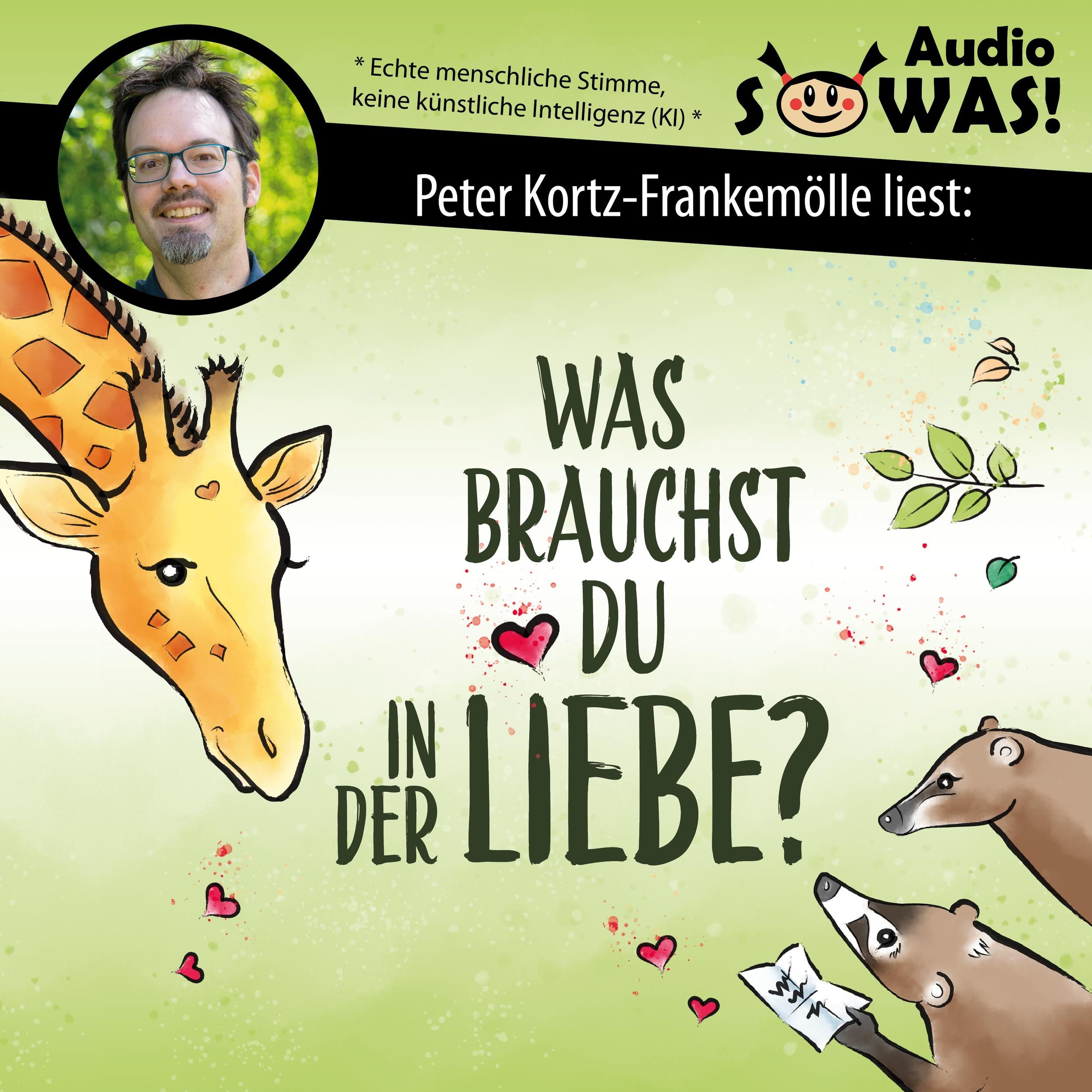 Was brauchst du in der Liebe? Paarbeziehungen liebevoll gestalten: Gefühle ansprechen, Bedürfnisse erkennen und Konflikte klären mit Gewaltfreier Kommunikation (Ungekürzt)
