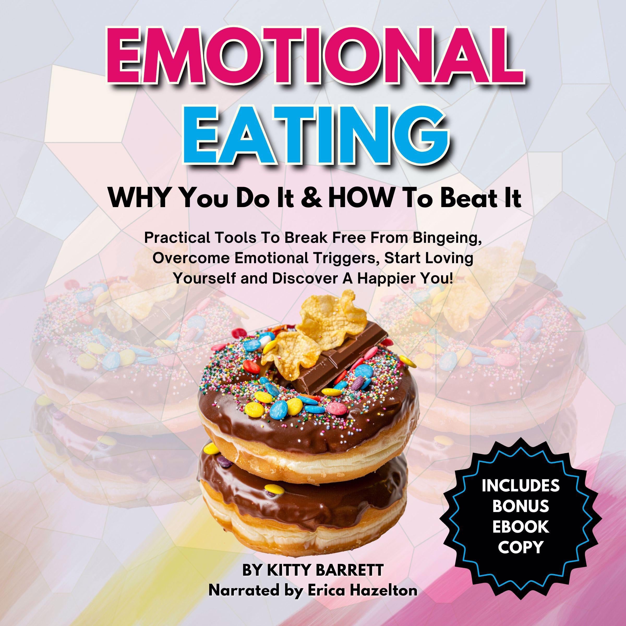 Emotional Eating- Why You Do It &amp; How To Beat It