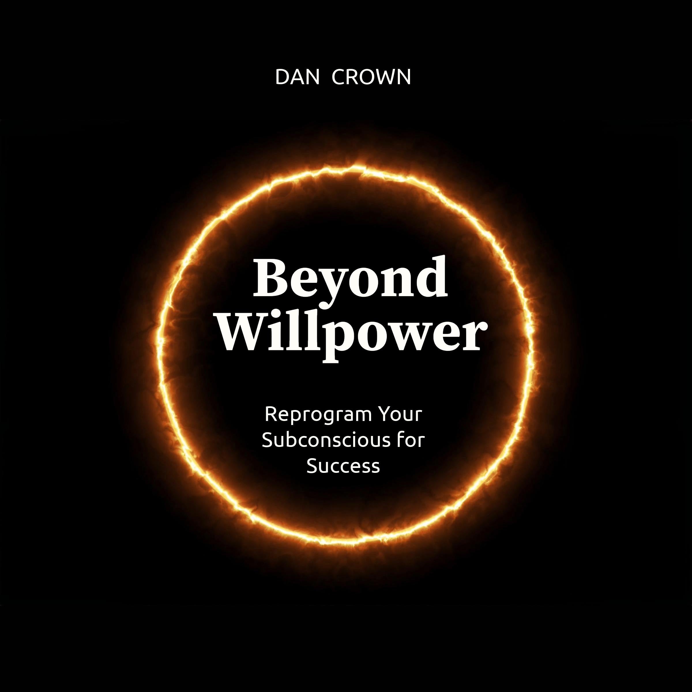 Beyond Willpower
