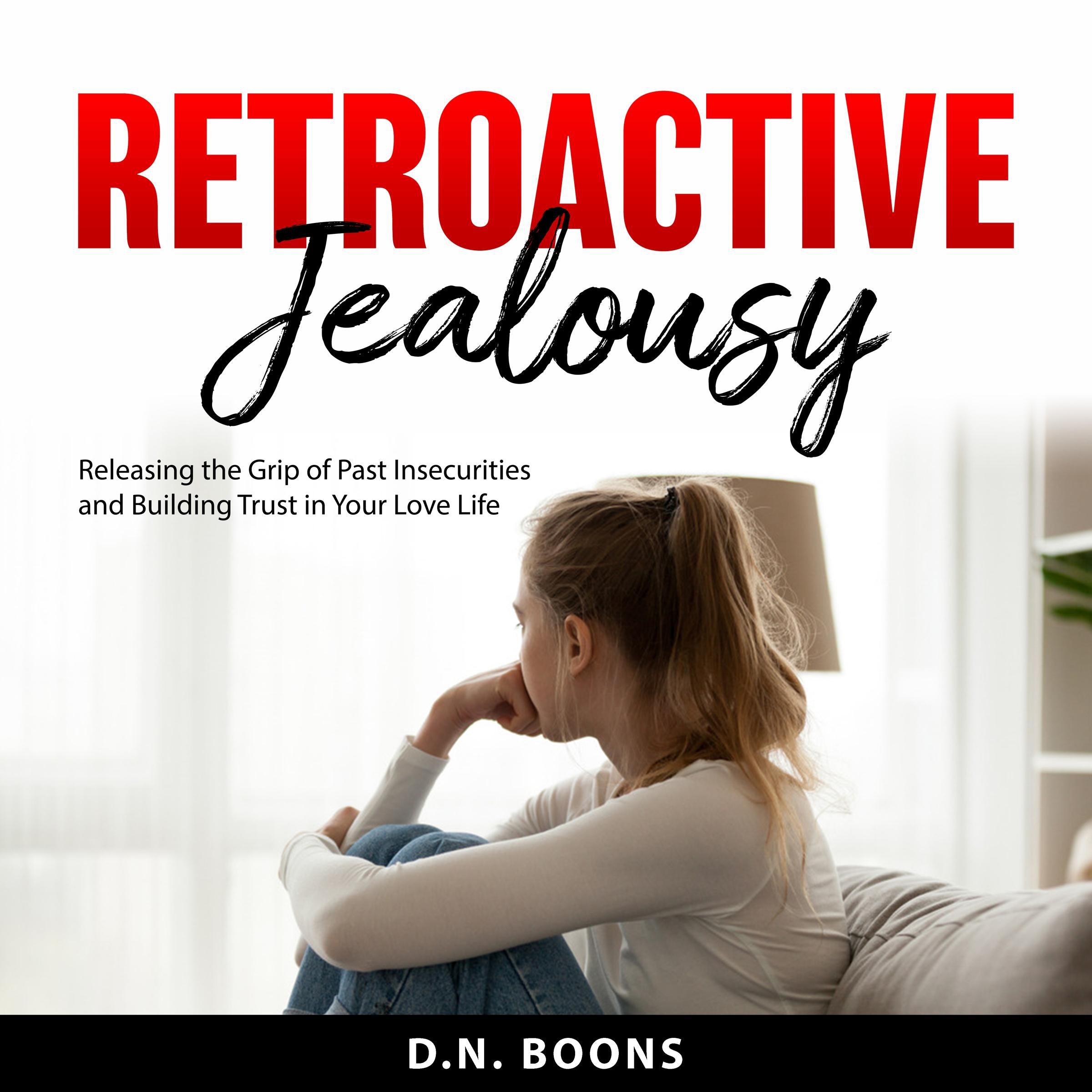 Retroactive Jealousy