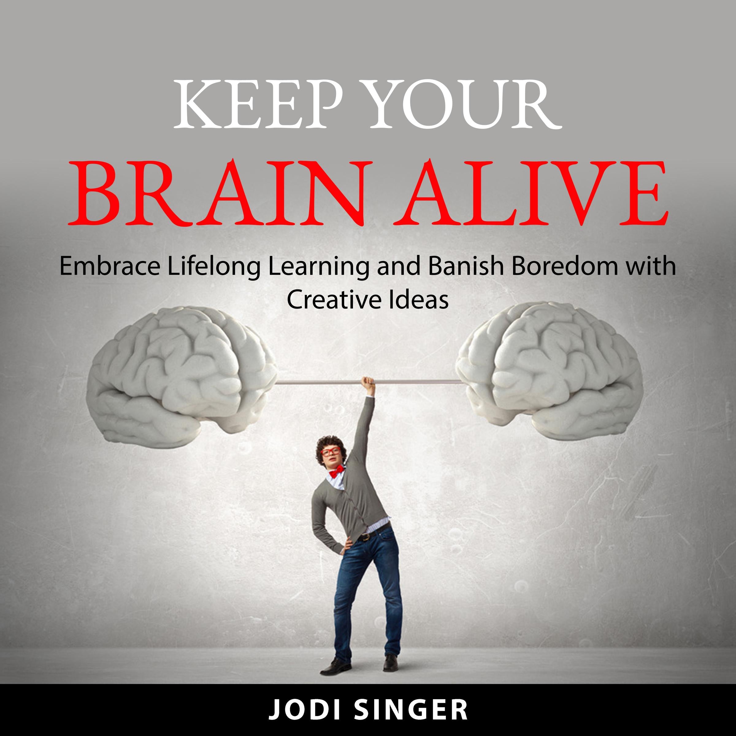 Keep Your Brain Alive