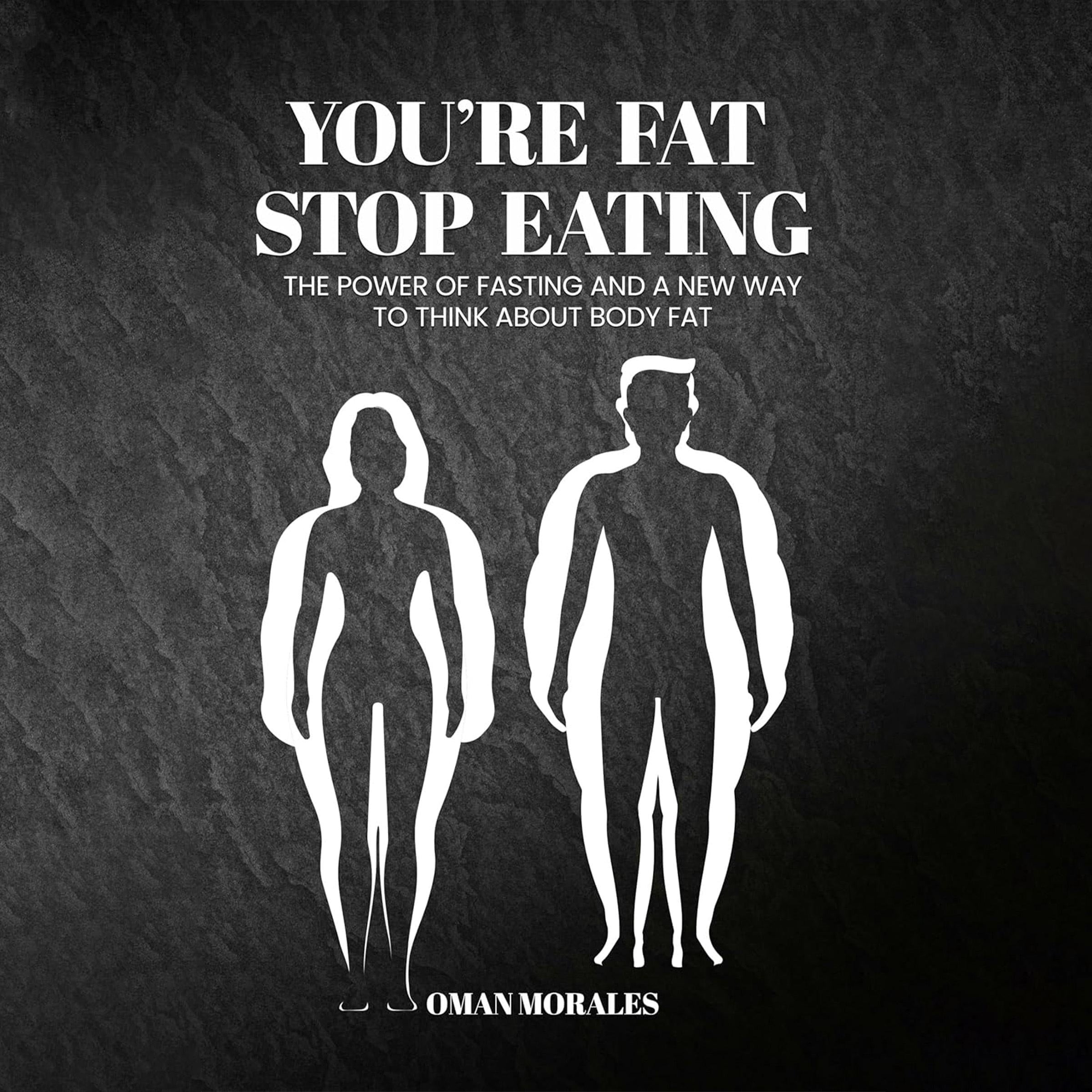 “You’re Fat, Stop Eating”