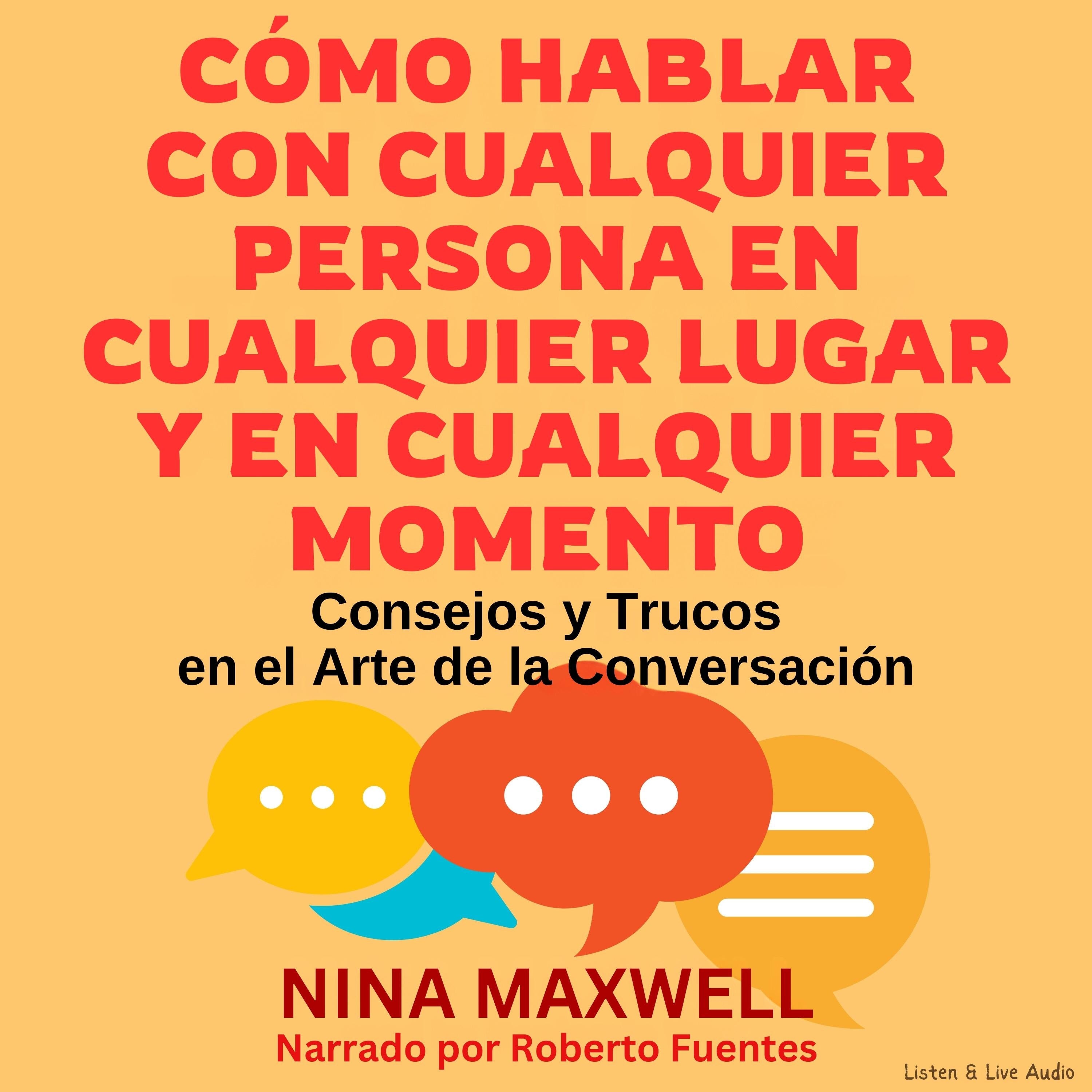 Cómo Hablar Con Cualquier Persona En Cualquier Lugar Y En Cualquier Momento