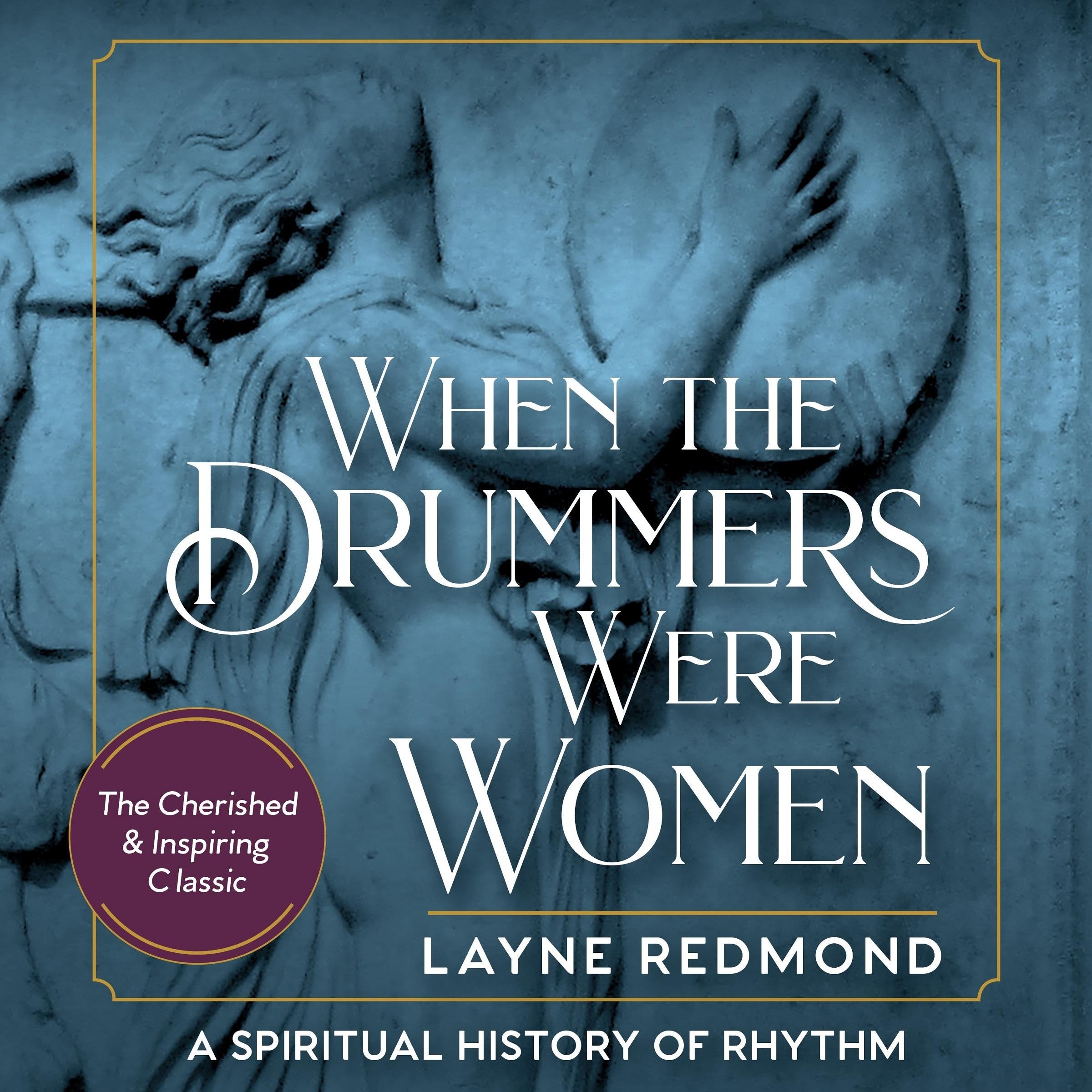 When the Drummers Were Women