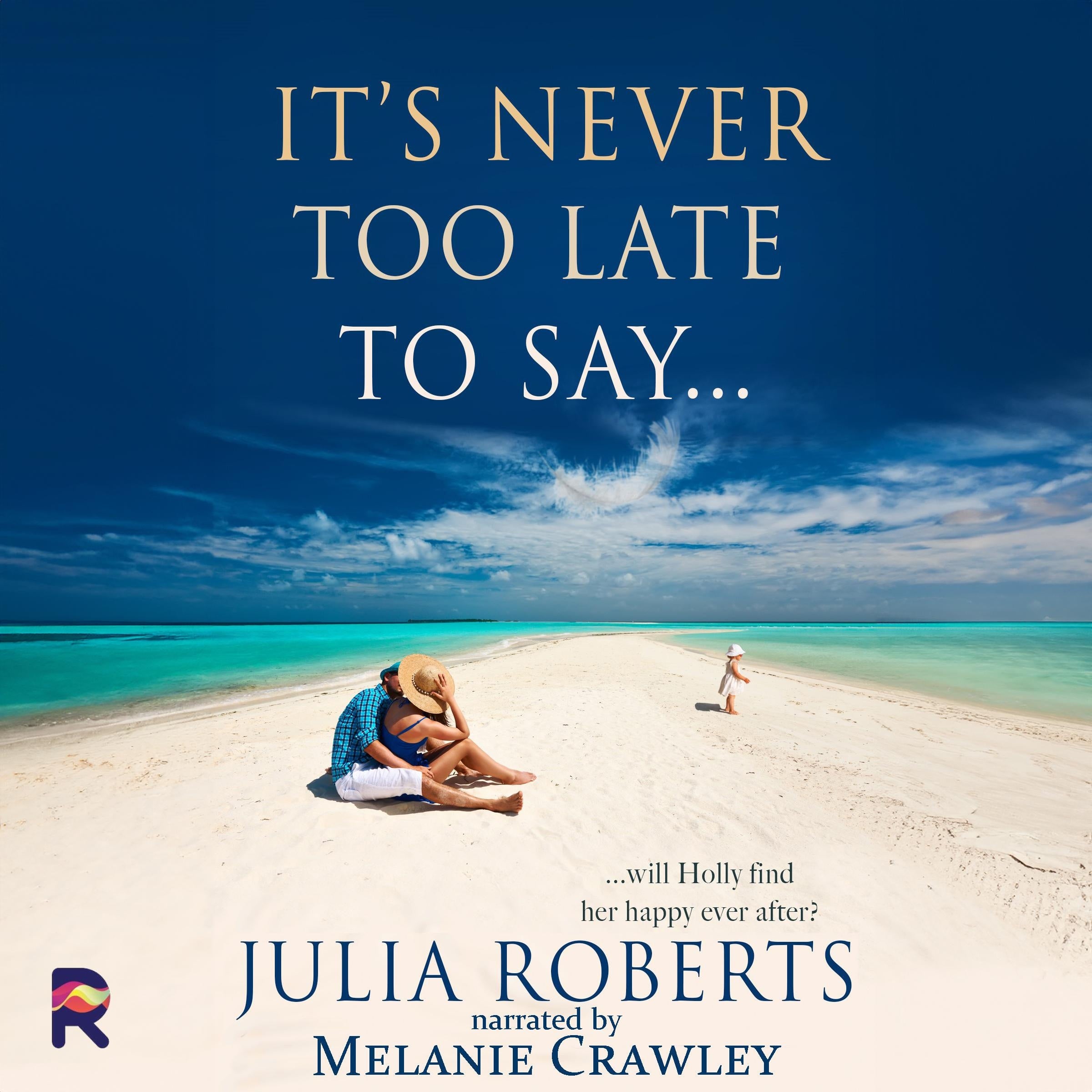 It's Never Too Late To Say ...