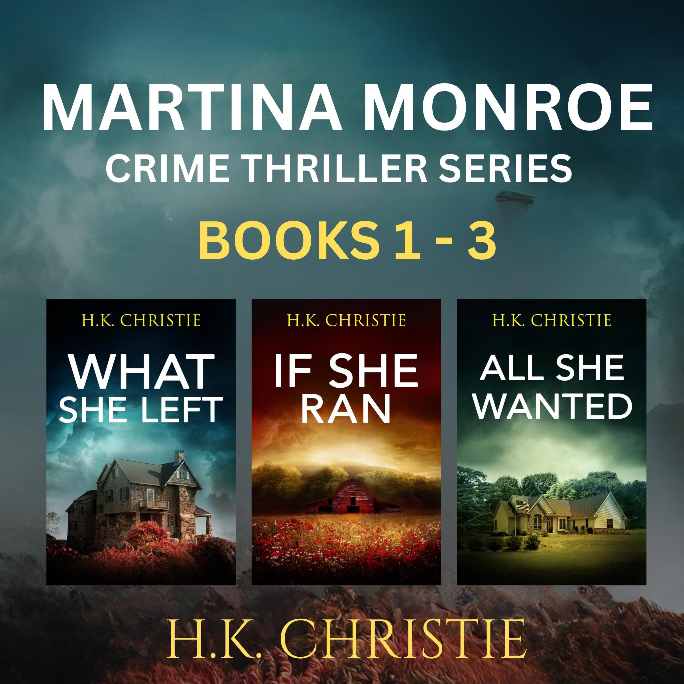 The Martina Monroe Crime Thriller Series Books 1 - 3: What She Left, If She Ran, &amp; All She Wanted