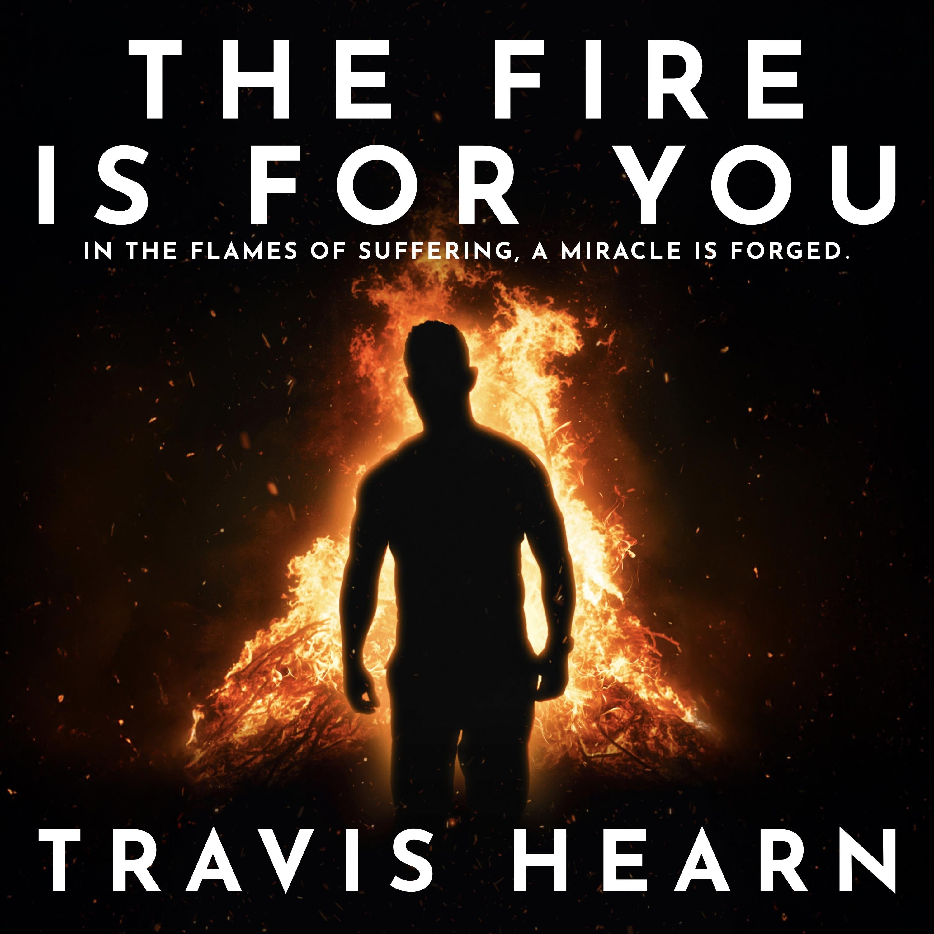 The Fire Is for You