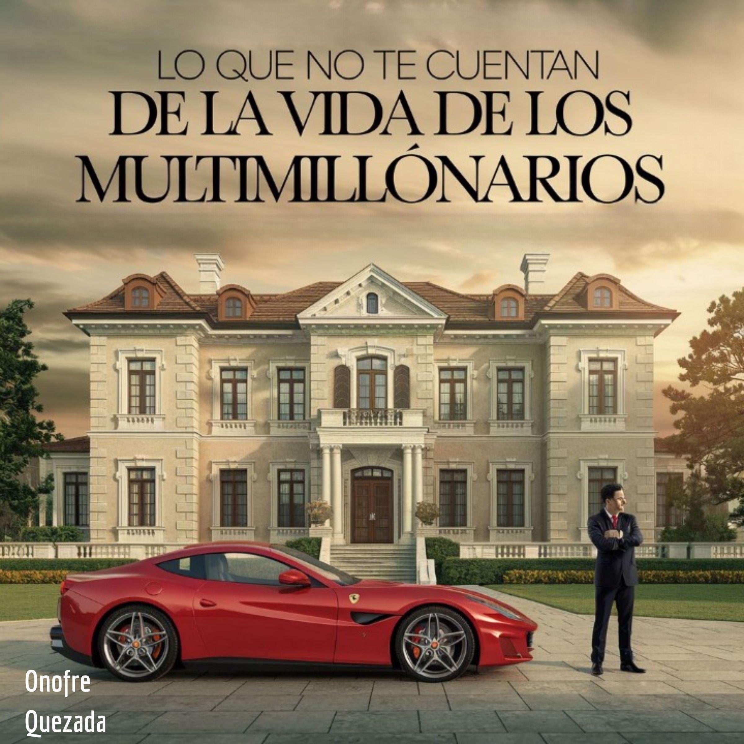 Lo Que No Te Cuentan De La Vida De  Los Multimillonarios