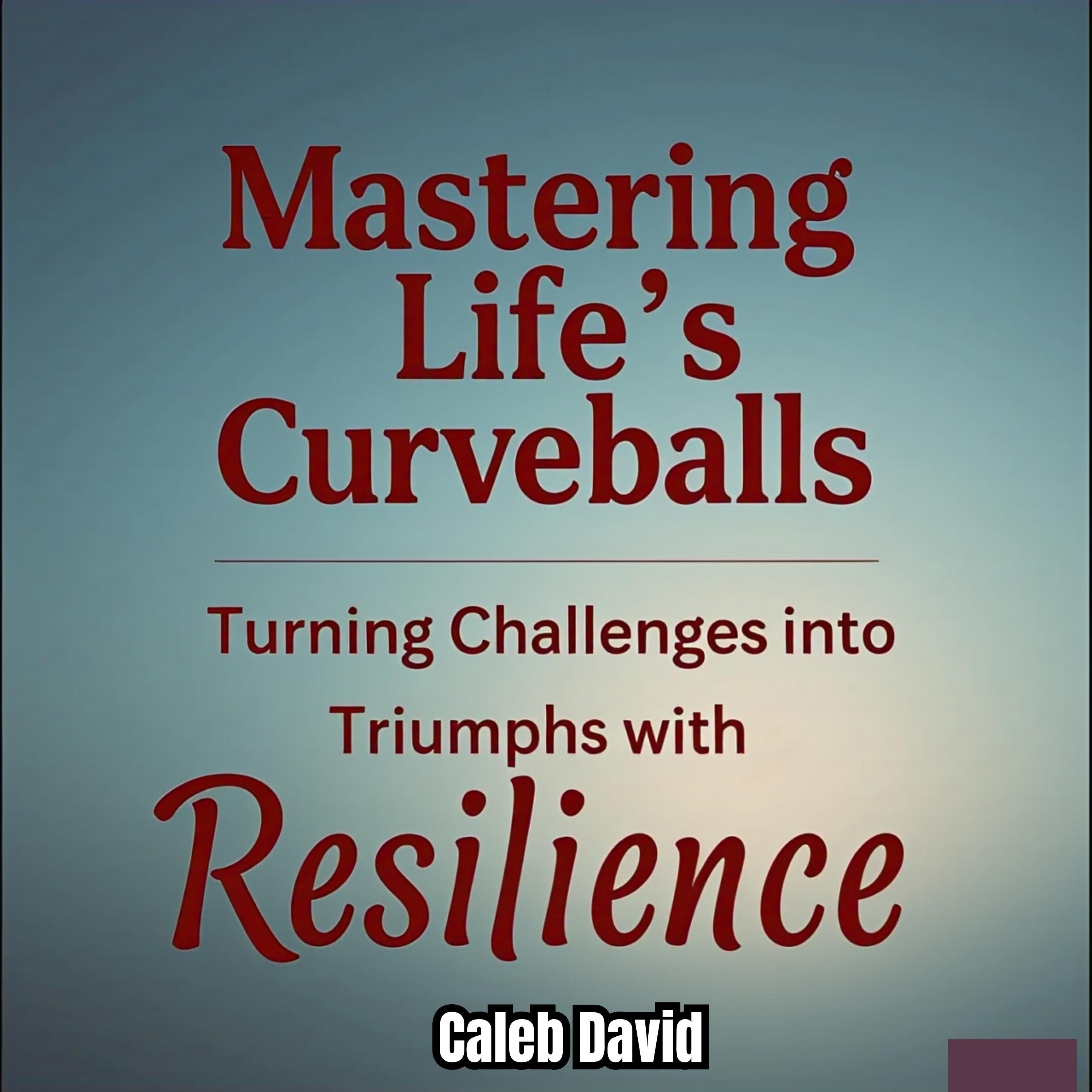 Mastering Life’s Curveballs