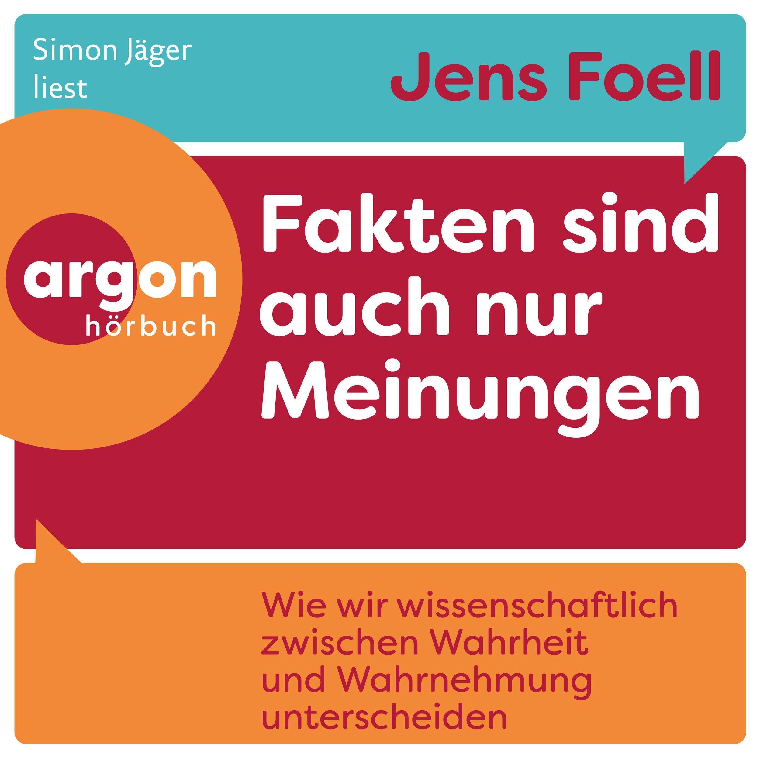 Fakten sind auch nur Meinungen - Wie wir wissenschaftlich zwischen Wahrheit und Wahrnehmung unterscheiden (Ungekürzte Lesung)