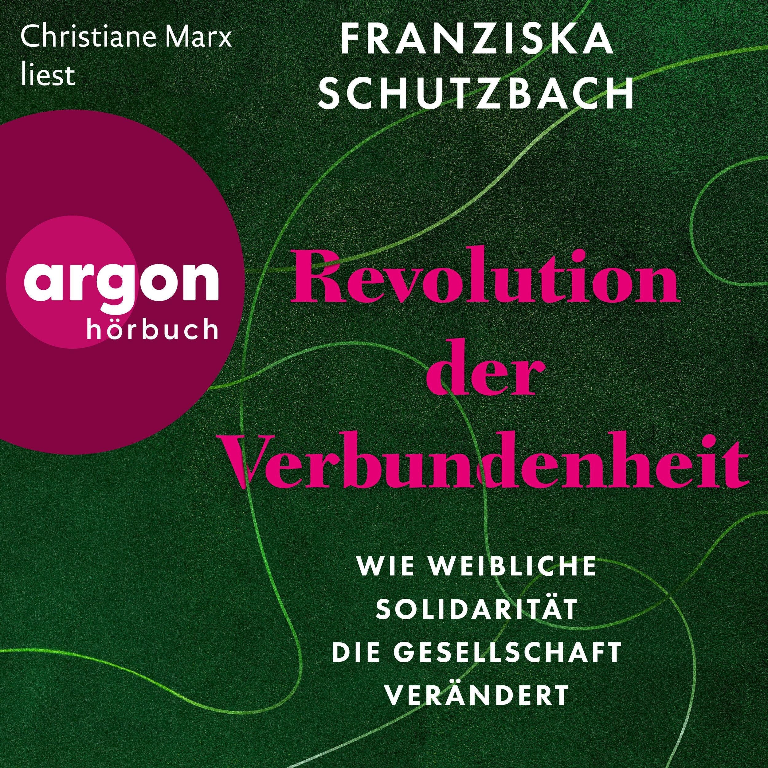 Revolution der Verbundenheit - Wie weibliche Solidarität die Gesellschaft verändert (Ungekürzte Lesung)